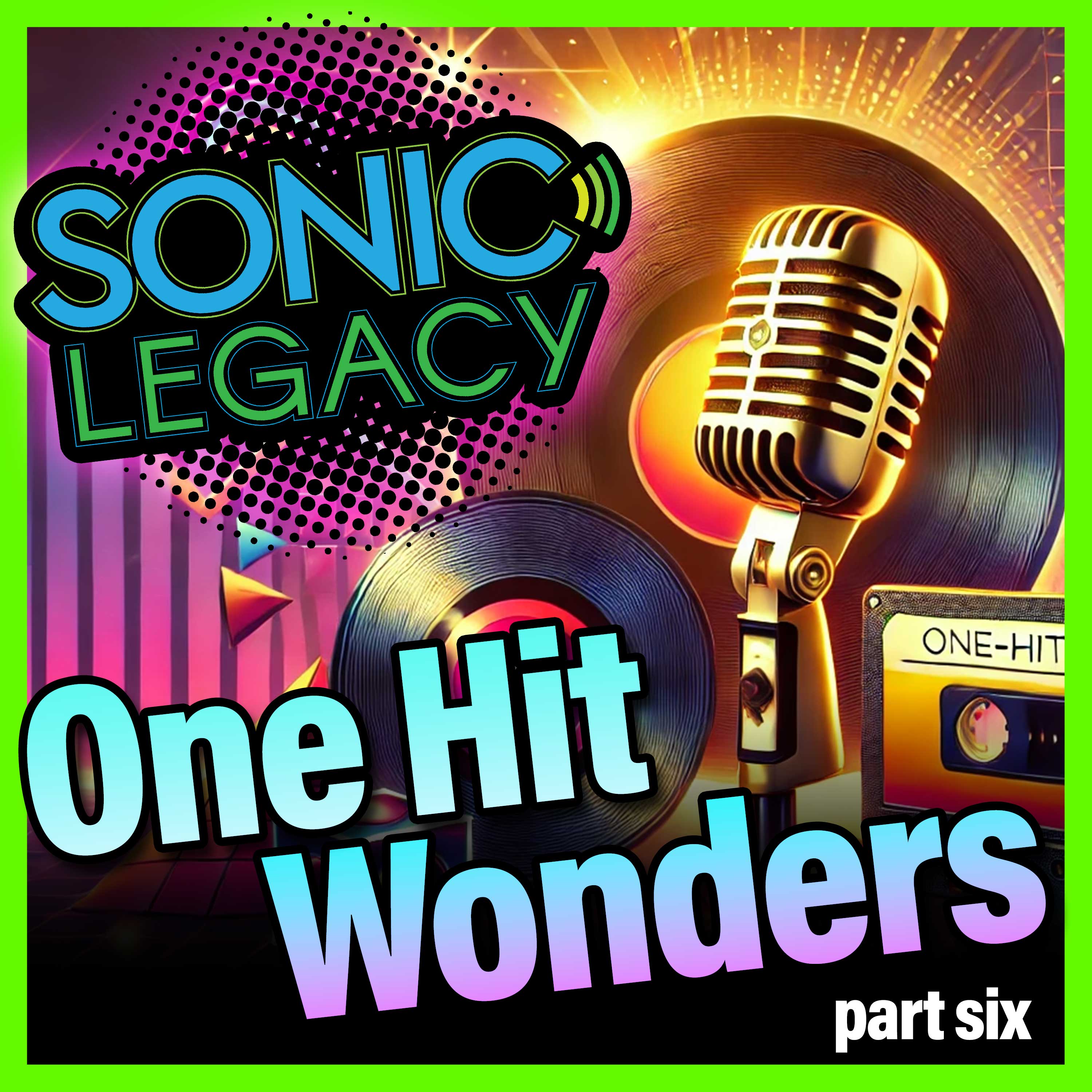 Sonic Legacy: One Hit Wonders - Part 6 - A series on bands who caught lightning in a bottle!