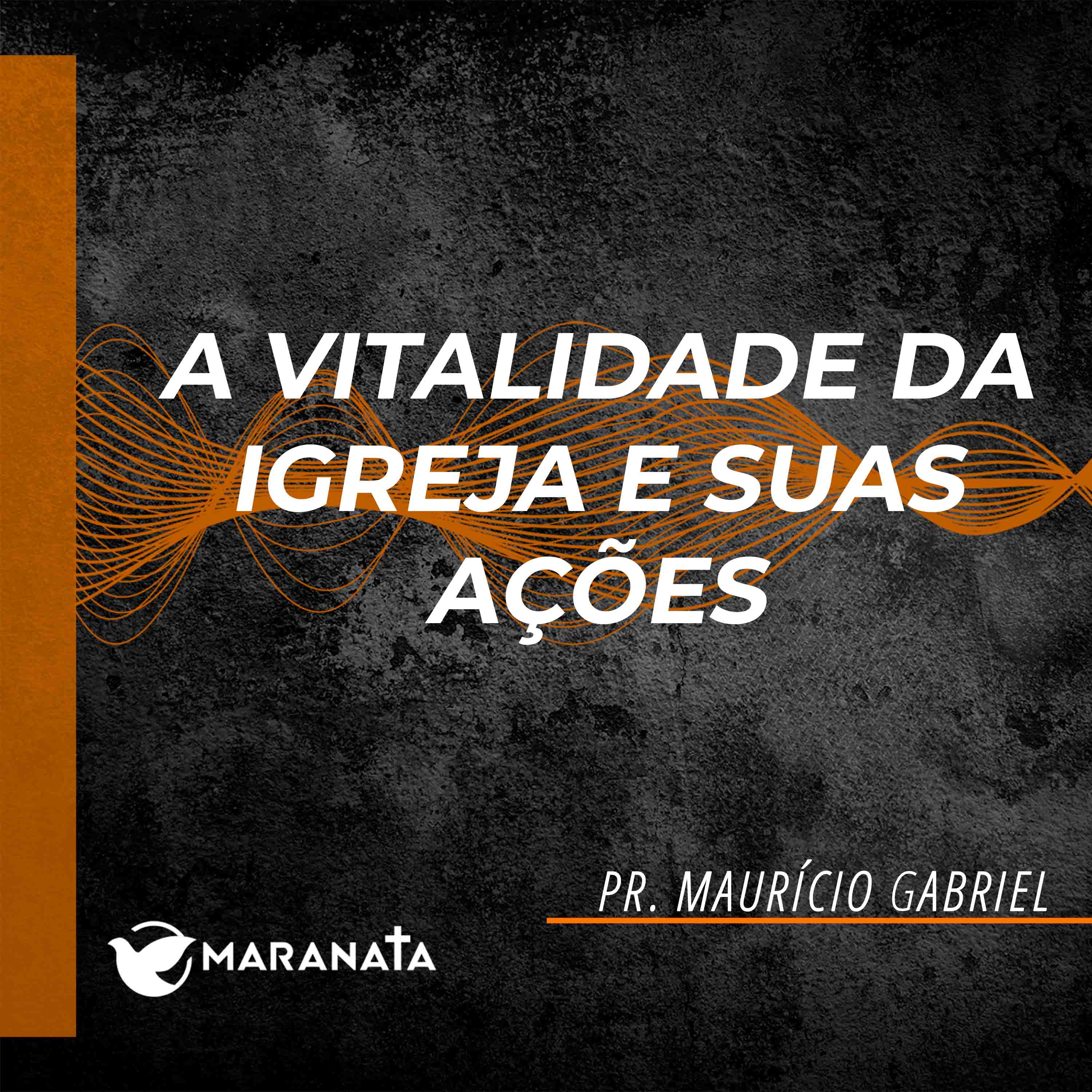 A vitalidade da igreja e suas ações - Pr. Maurício Gabriel