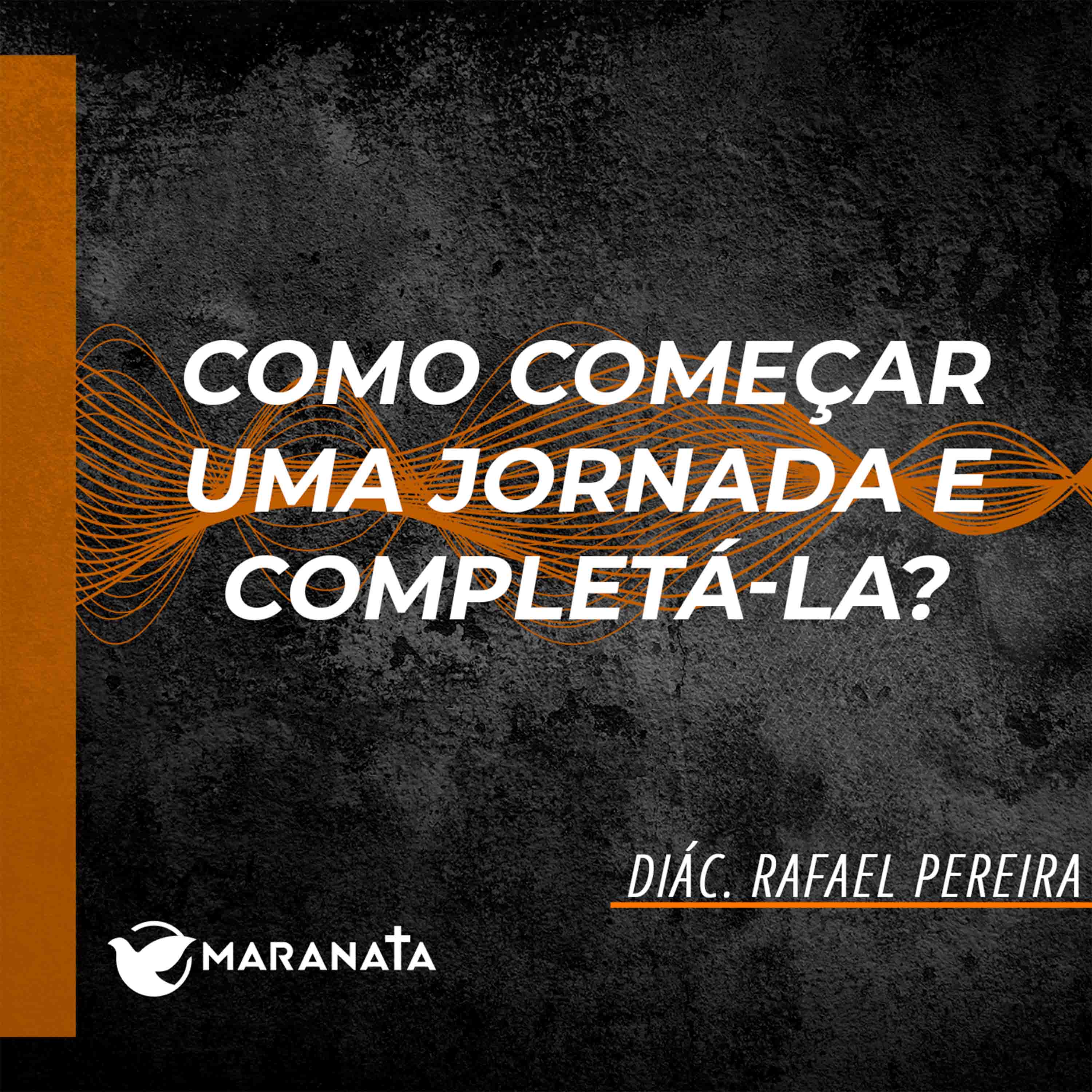 Como começar uma jornada e completá-la - Diác. Rafael Pereira episode artwork