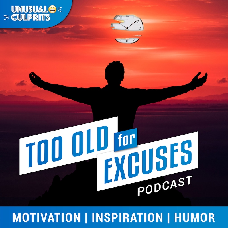 Artwork for podcast Too Old For Excuses
