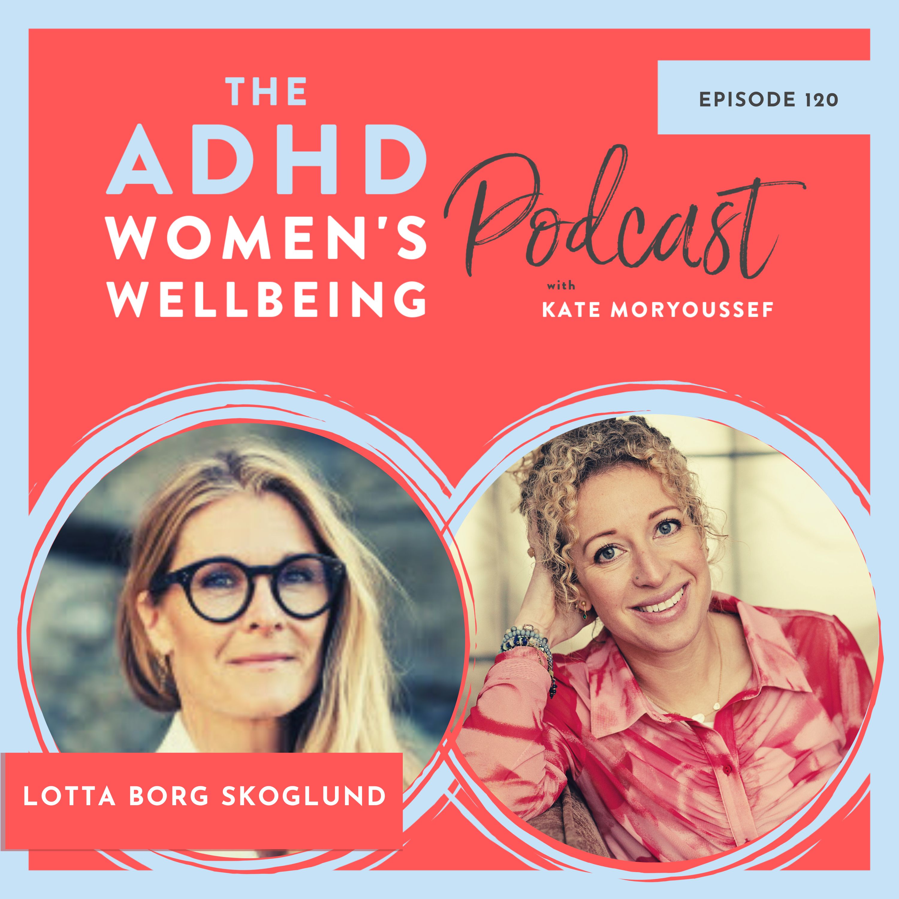 Connecting Hormones and Psychiatry to help more ADHD women with Dr Lotta Borg Skoglund