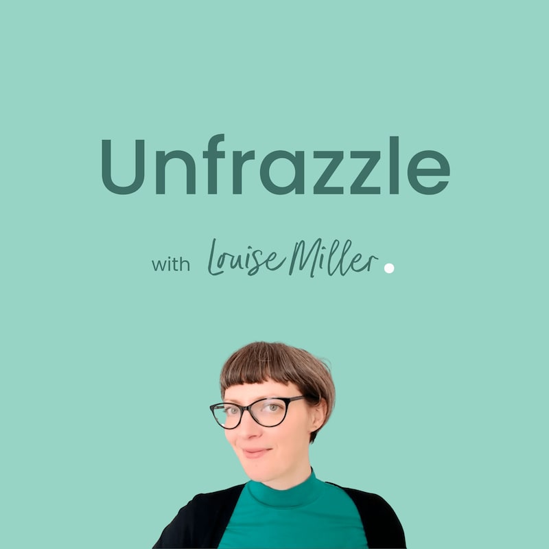 Artwork for podcast Unfrazzle