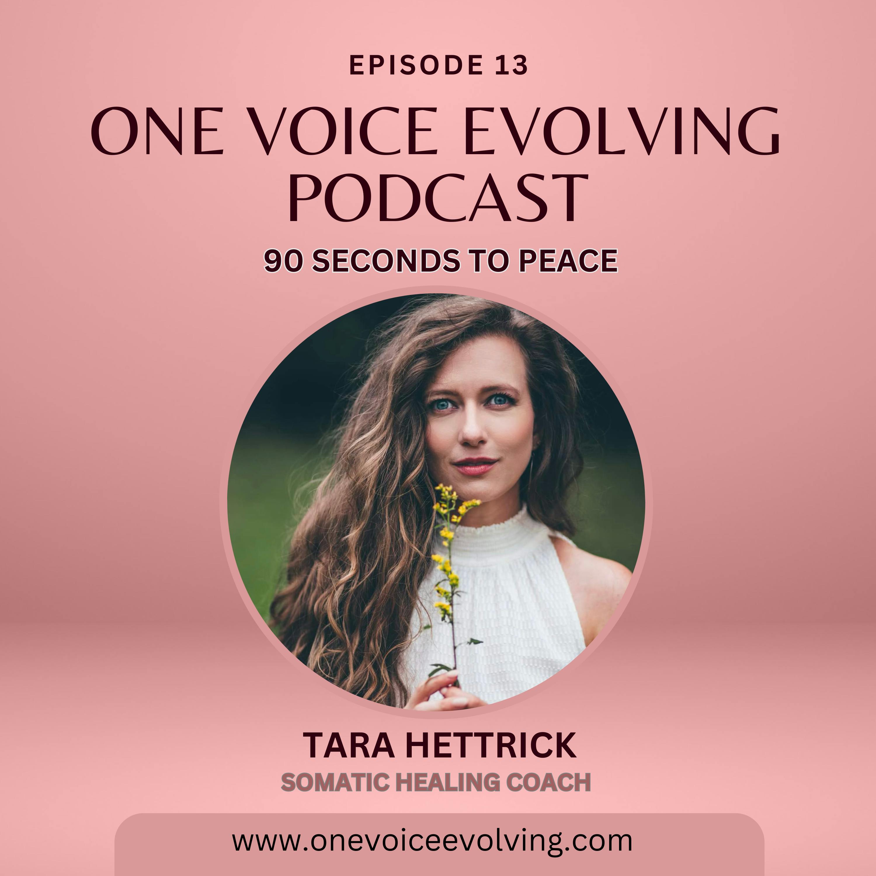 EP 13 | 90 Seconds to Peace w/Embodied Somatic Healing Coach Tara Hettrick episode artwork