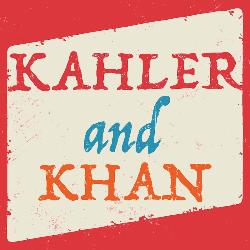 Artwork for podcast Kahler and Khan