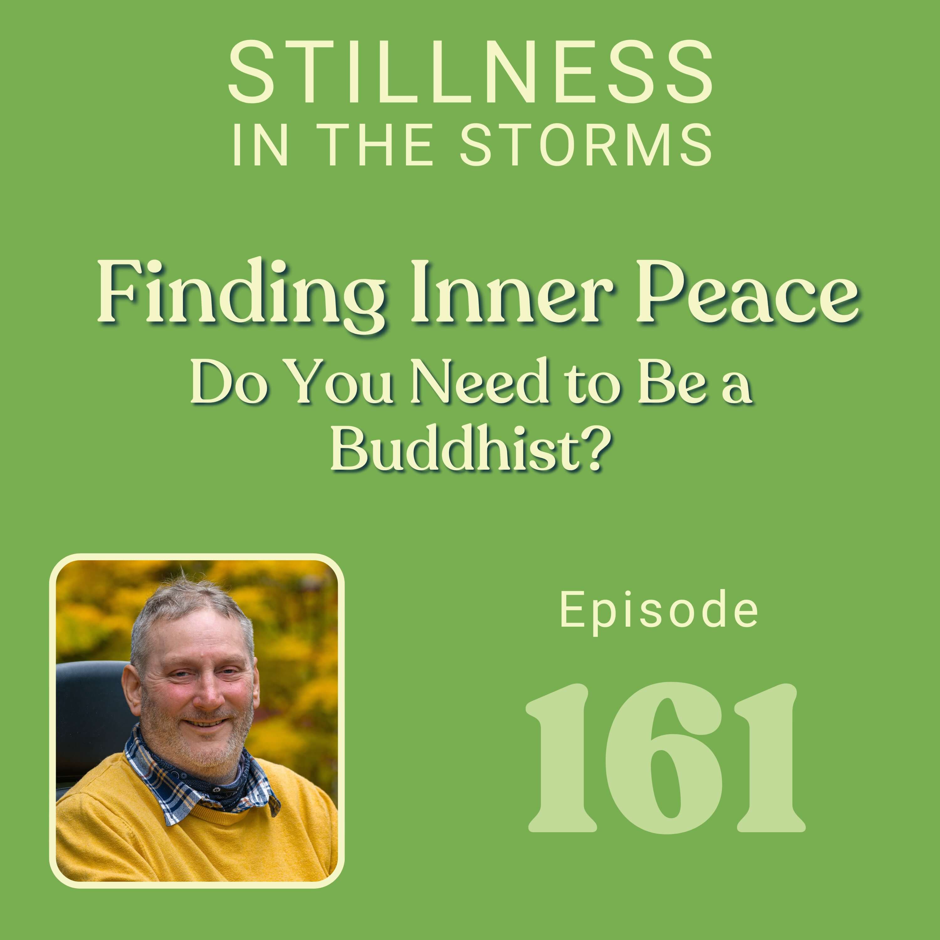 Finding Inner Peace: Do You Need to Be a Buddhist? Finding Inner Peace: Do You Need to Be a Buddhist?