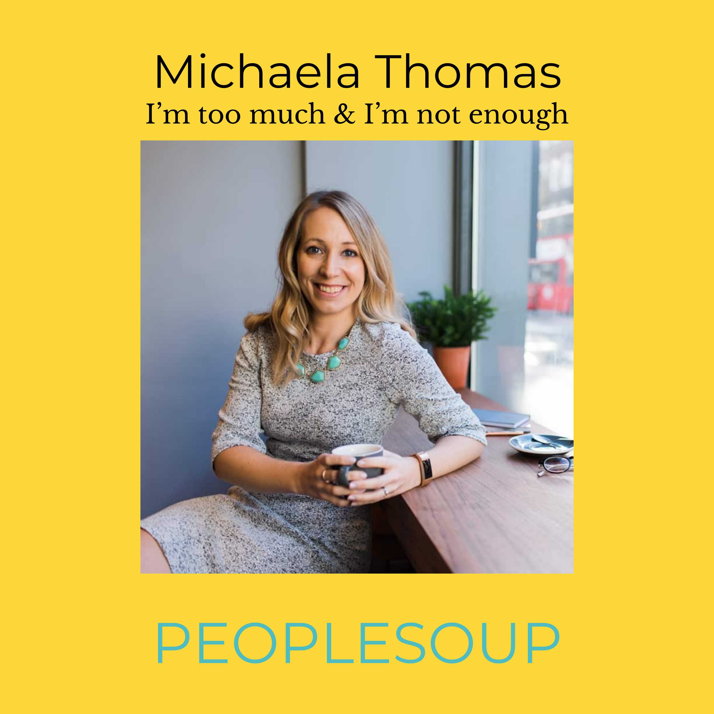 I'm too much and I'm not enough with Michaela Thomas