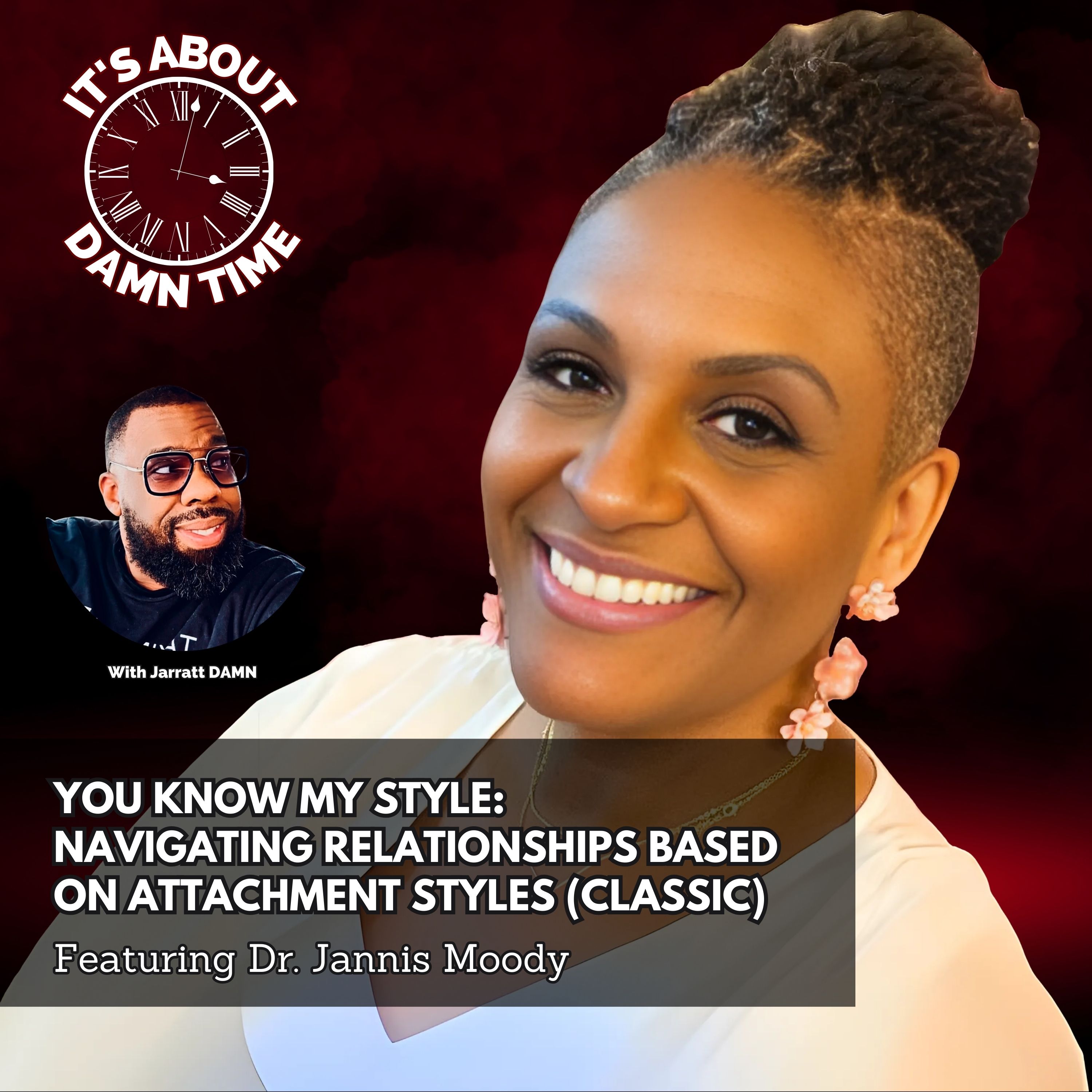 You Know My Style: Navigating Relationships Based on Attachment Styles (CLASSIC) - Featuring Dr. Janis Moody