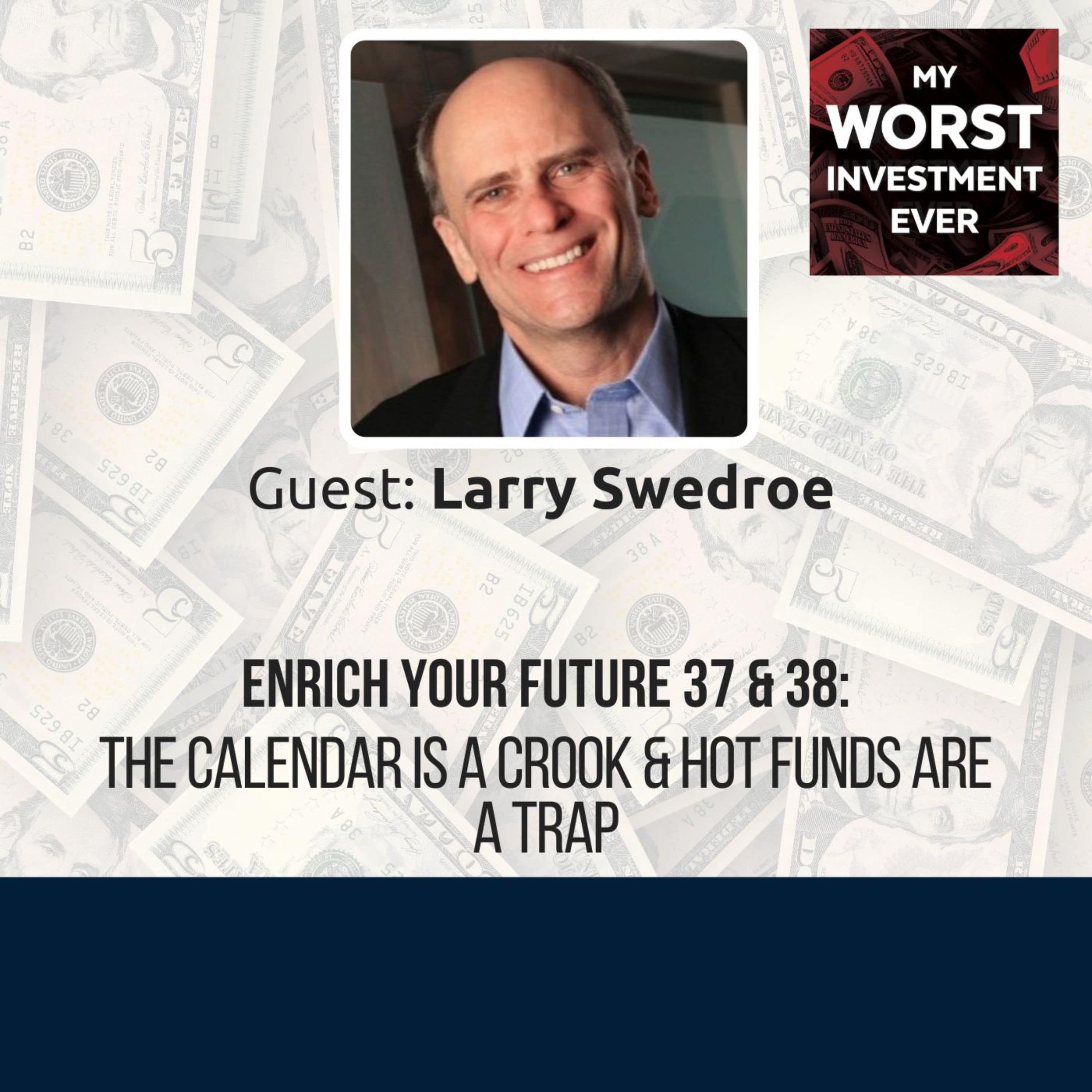 Enrich Your Future 37 & 38: The Calendar Is a Crook & Hot Funds Are a Trap