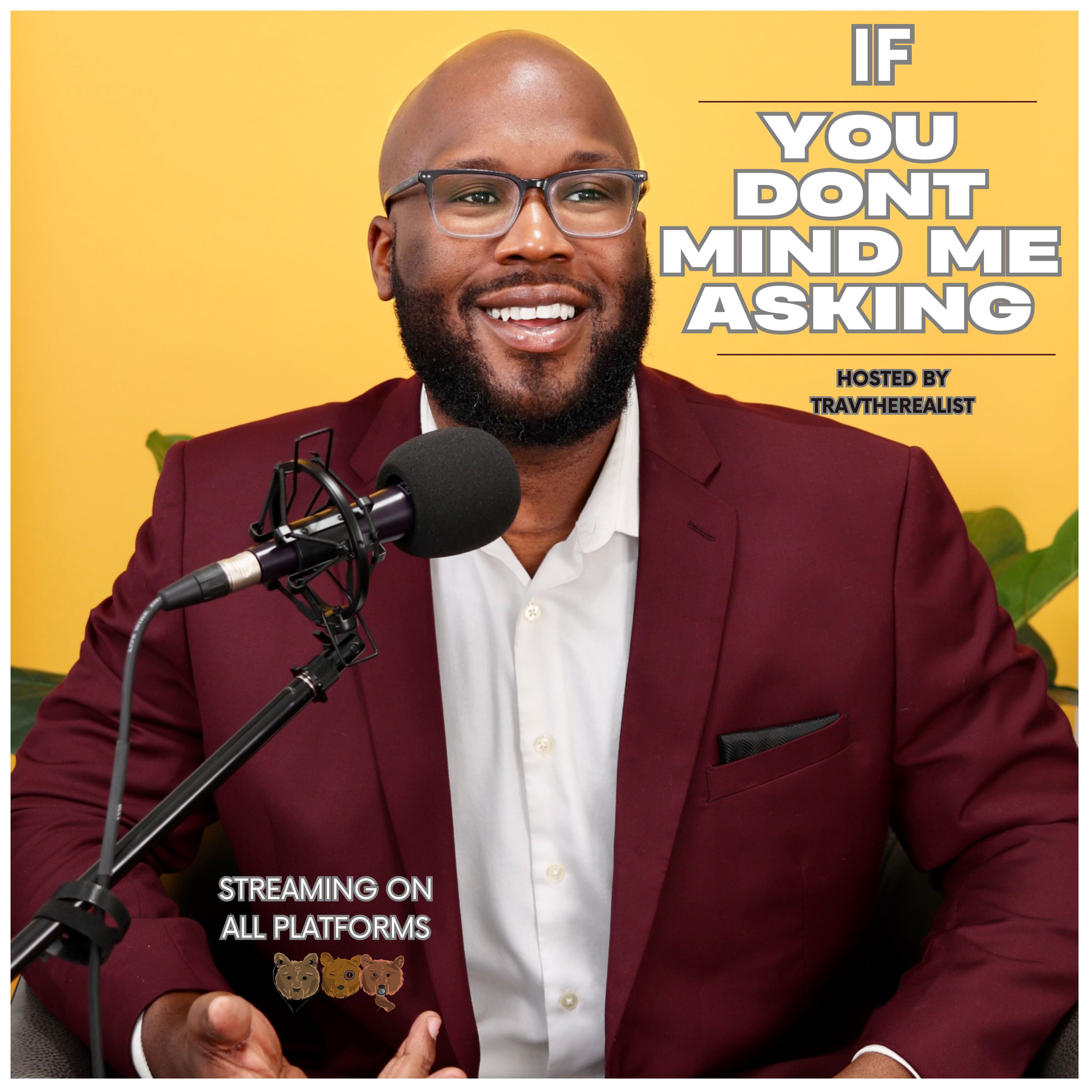 If You Don't Mind Me Asking  hosted by TravTheRealist
