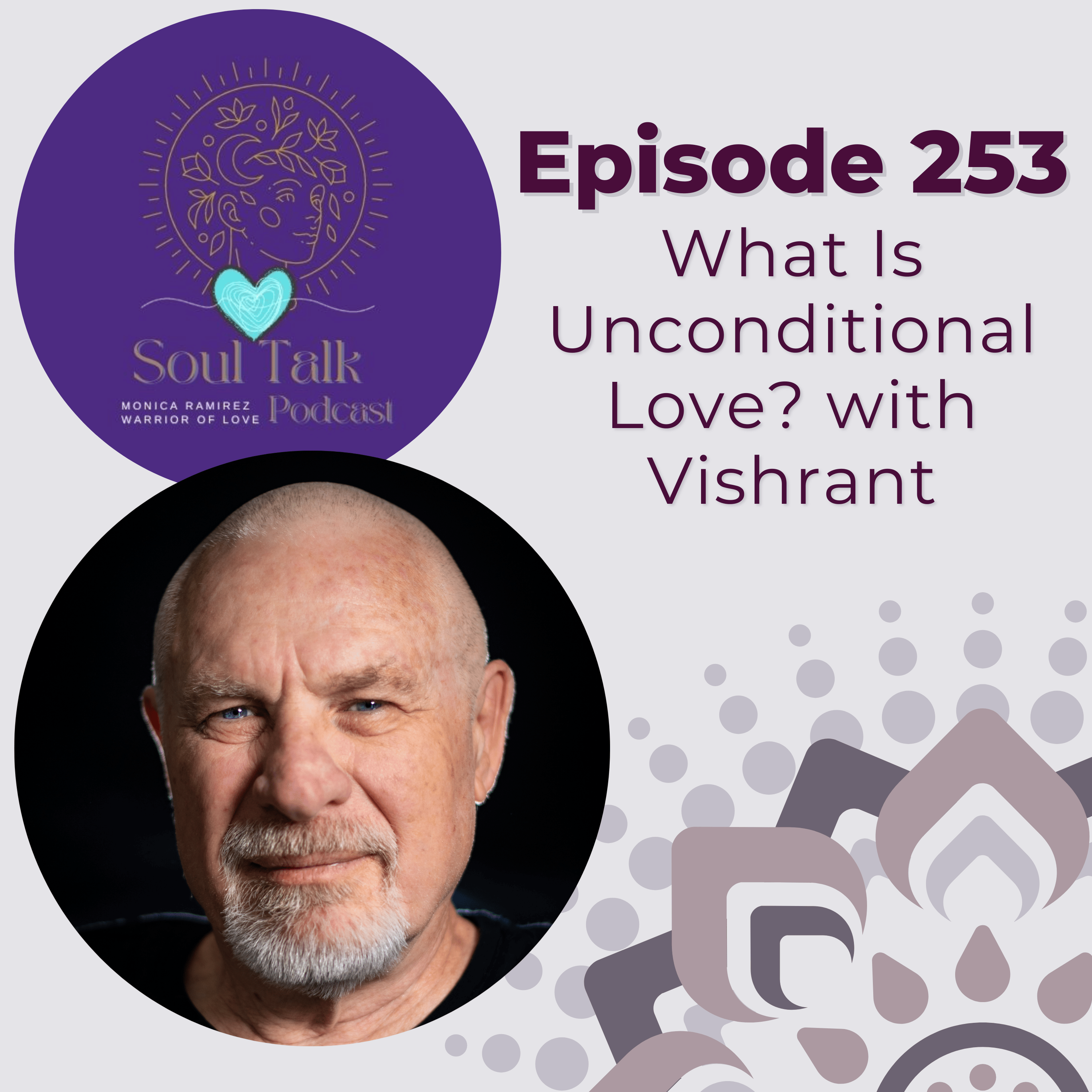 The Soul Talk Podcast Episode 253: What Is Unconditional Love? with guest Vishrant