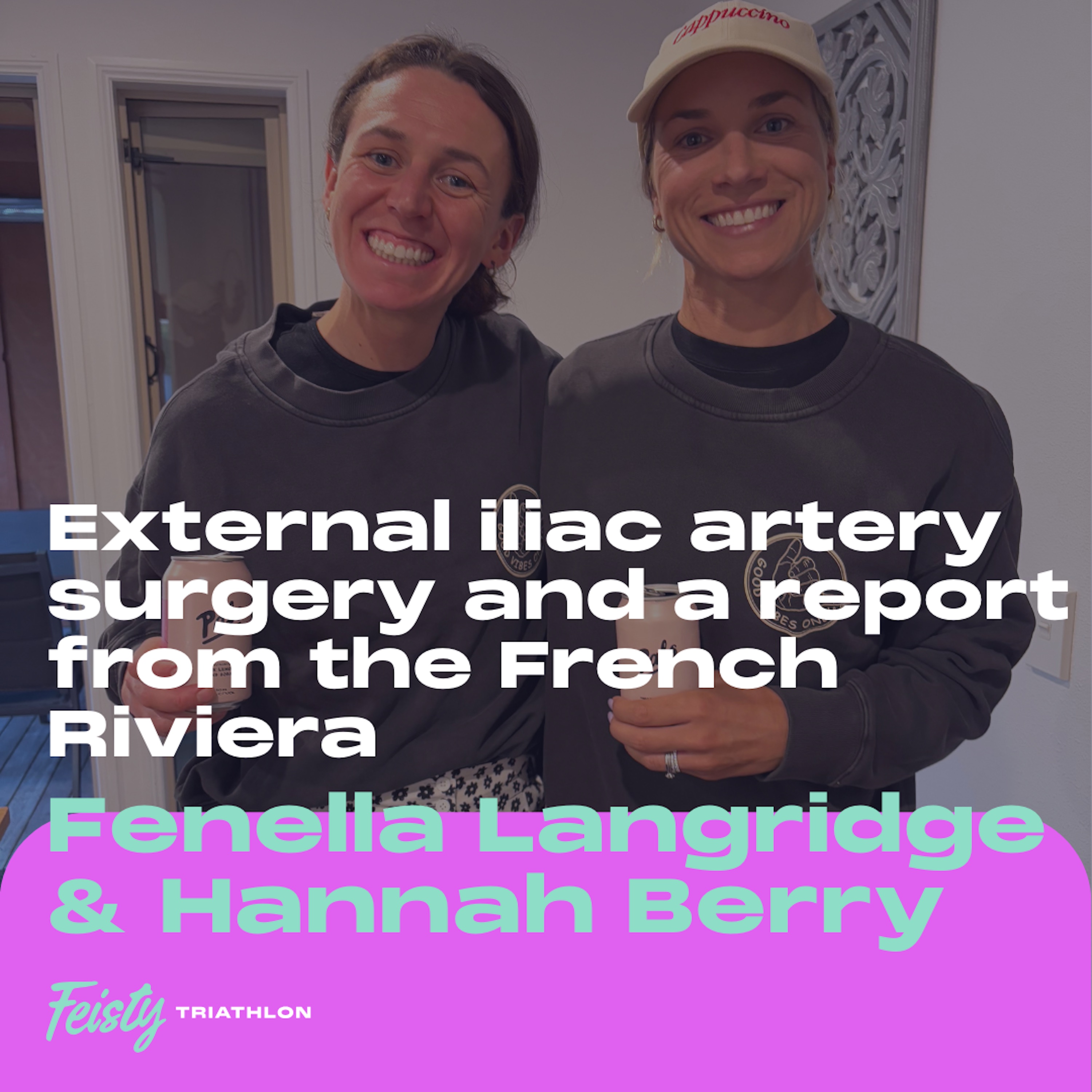 External iliac artery surgery and a report from the French Riviera with Fenella Langridge & Hannah Berry