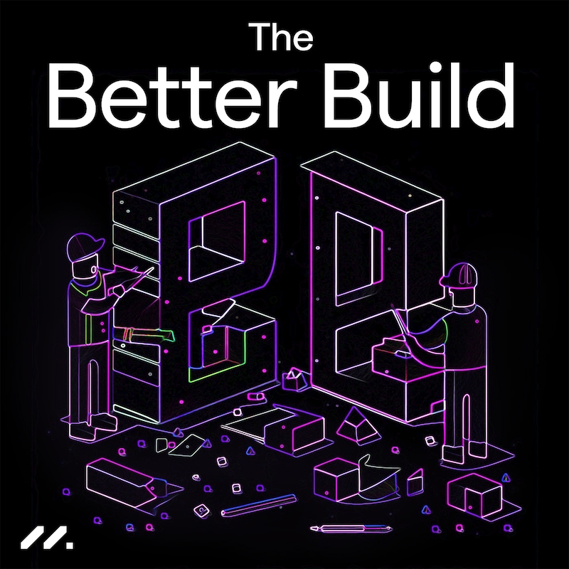 Artwork for podcast The Better Build