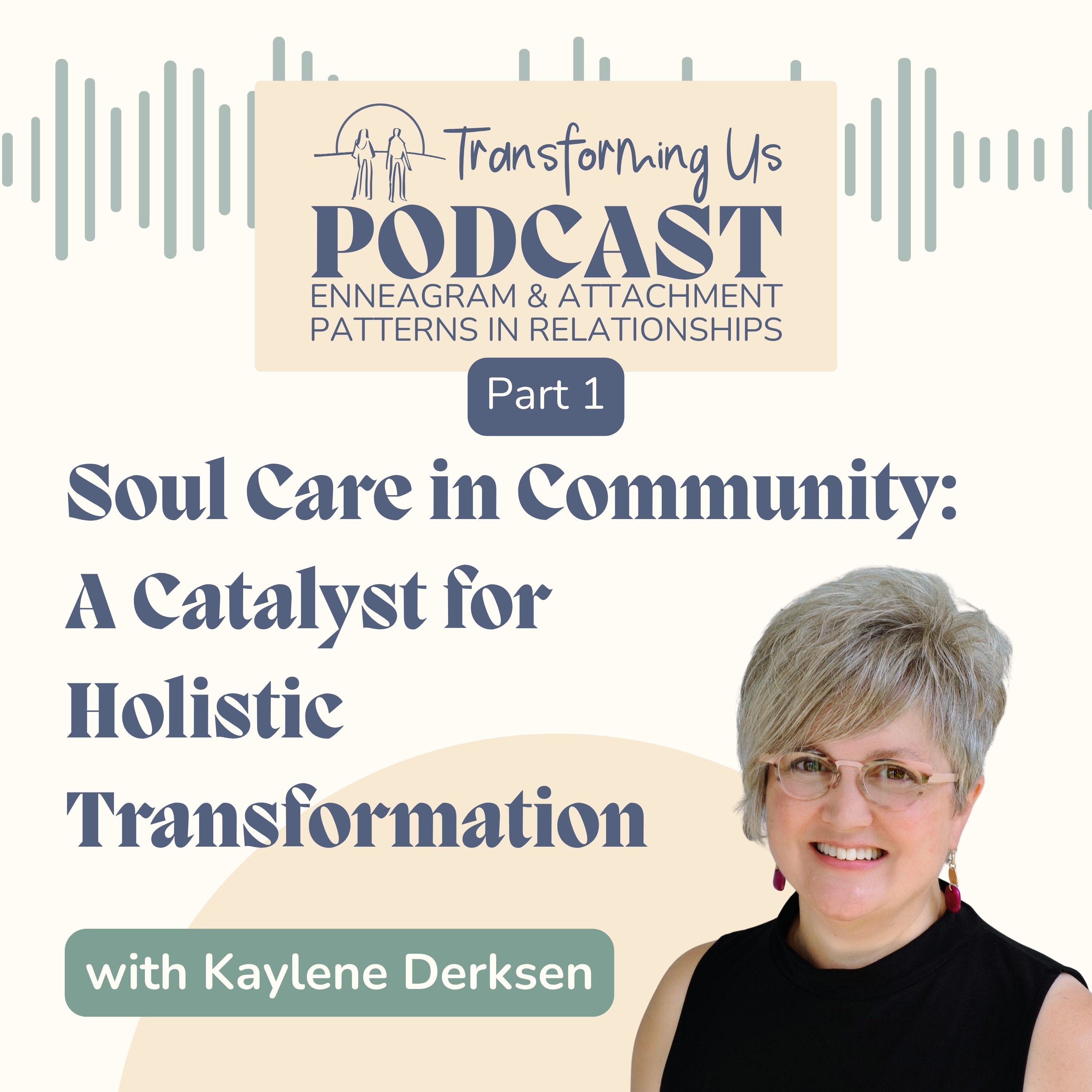Soul Care in Community: A Catalyst for Holistic Transformation (Part 1) with Kaylene Derksen