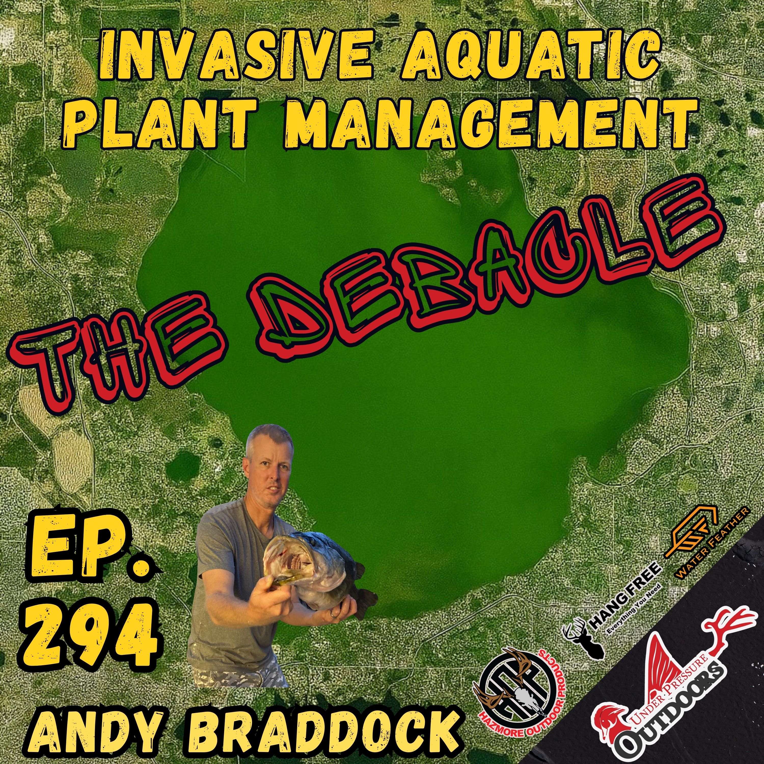 Ep. 294 Invasive Aquatic Plant Management: The Debacle with Andy Braddock