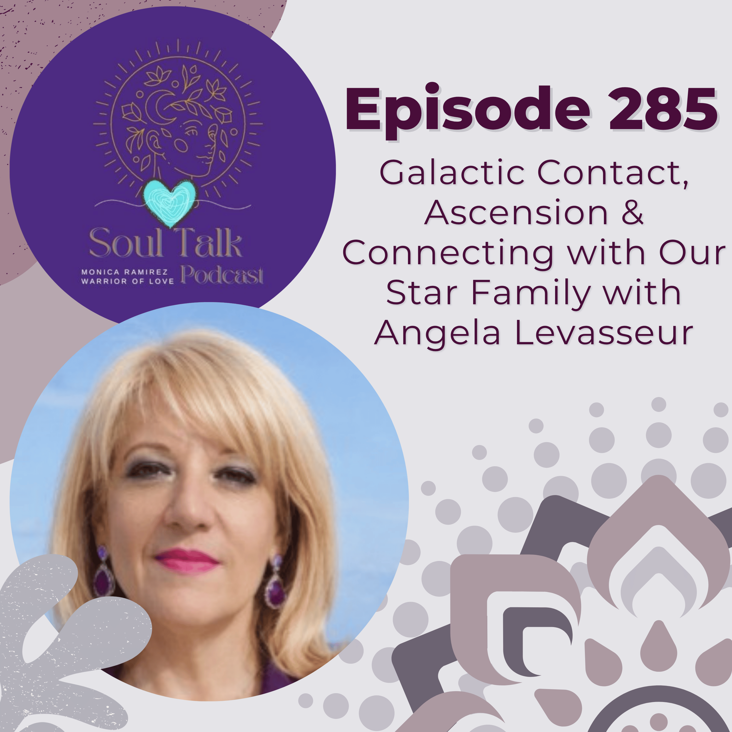 The Soul Talk Podcast Episode 285: Galactic Contact, Ascension & Connecting with Our Star Family with Angela Levasseur episode artwork