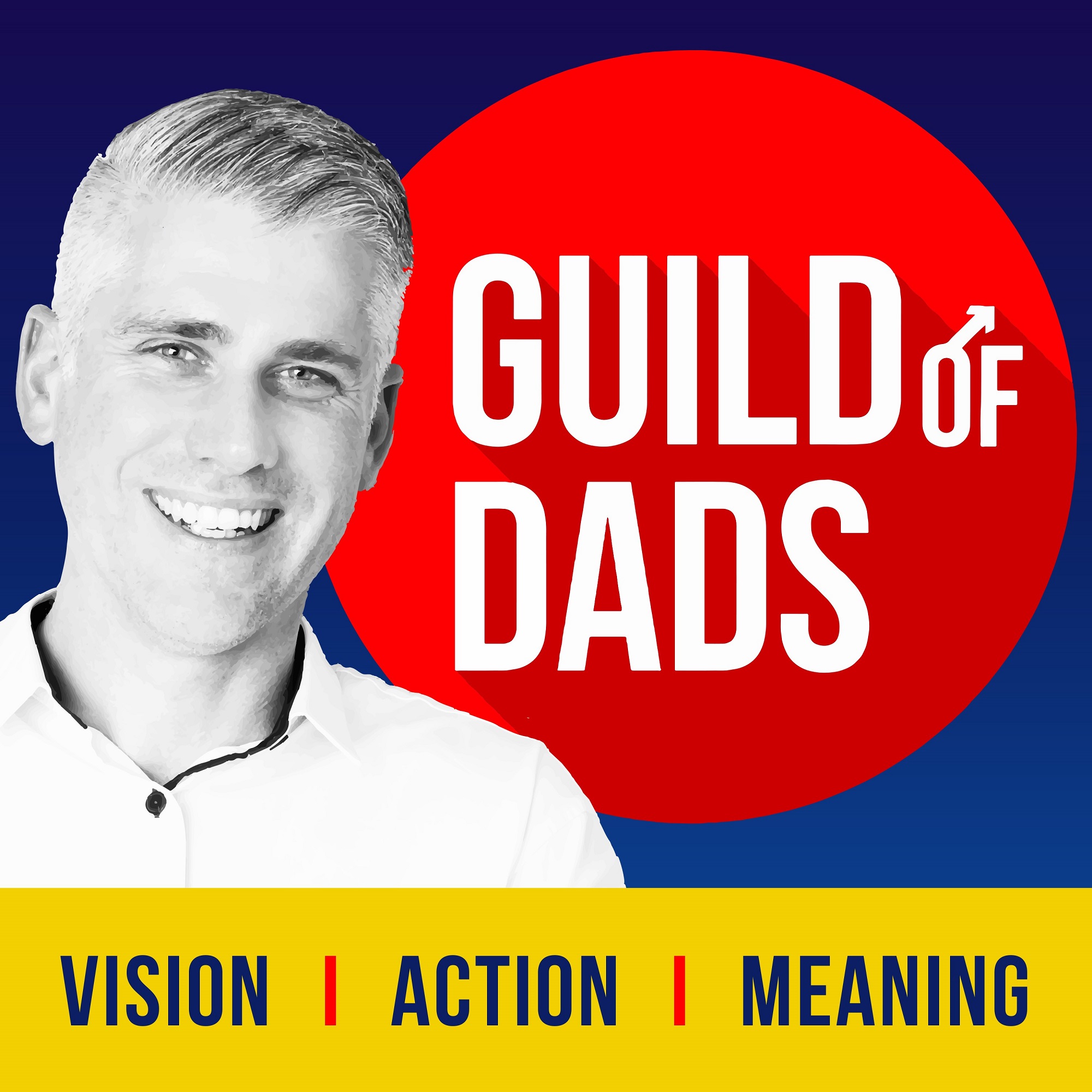 Artwork for podcast Guild of Dads: Vision+Action=Meaning