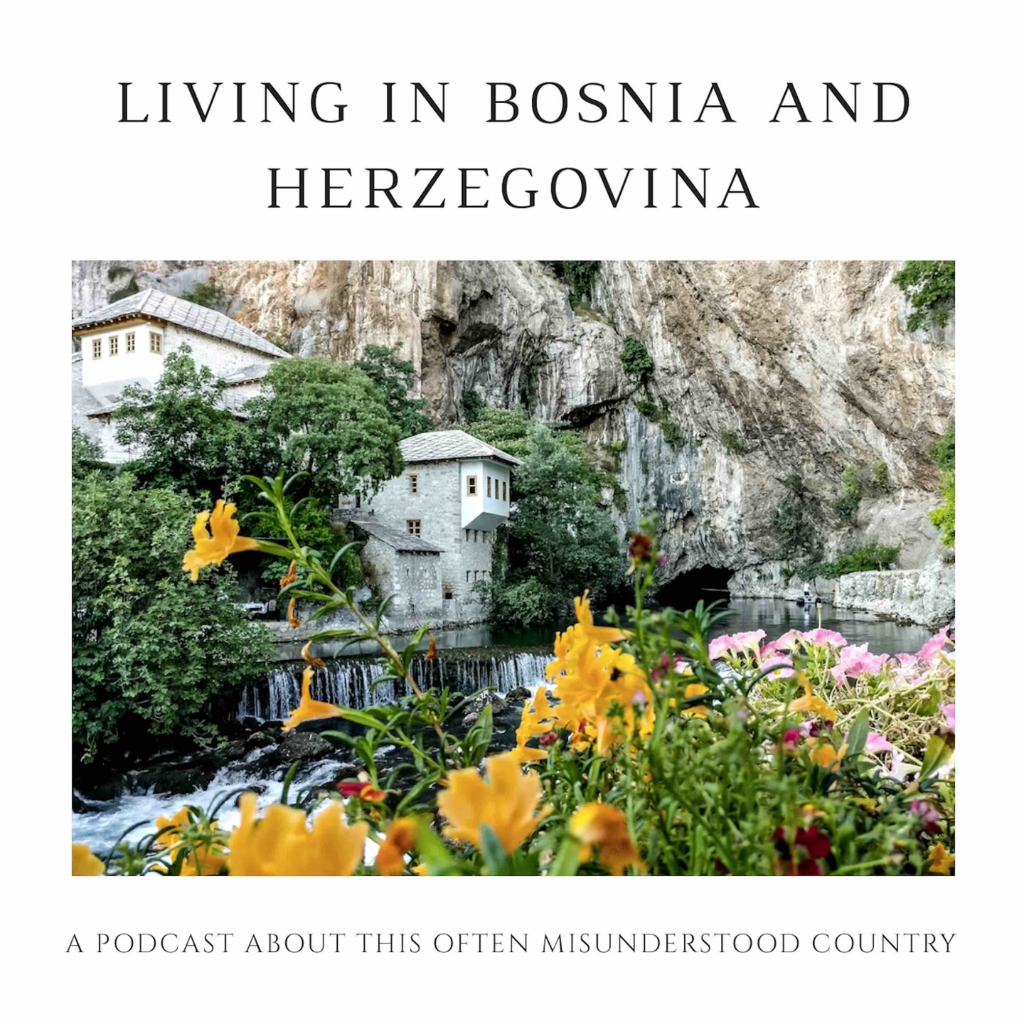 The Living in Bosnia and Herzegovina Podcast