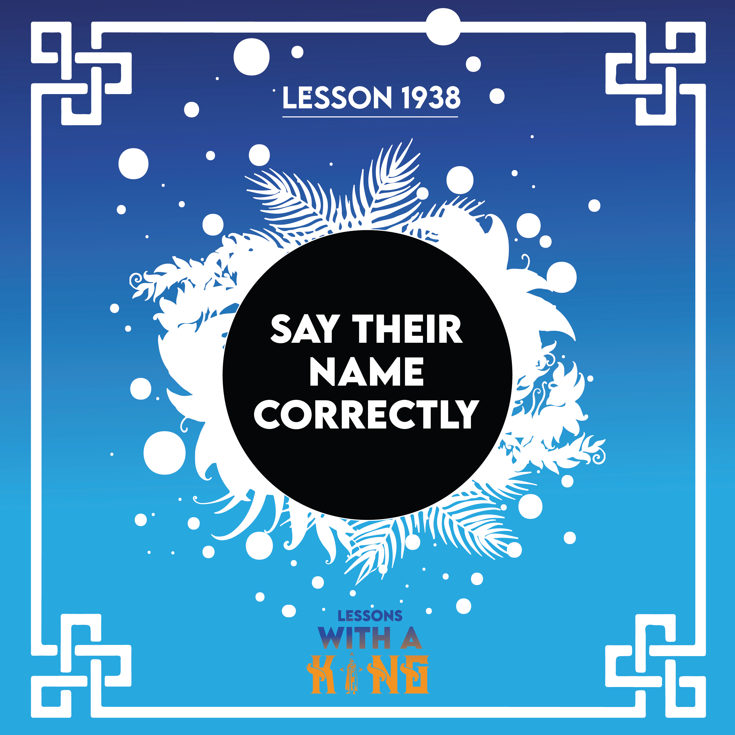 Lesson 1938: Say Their Name Correctly