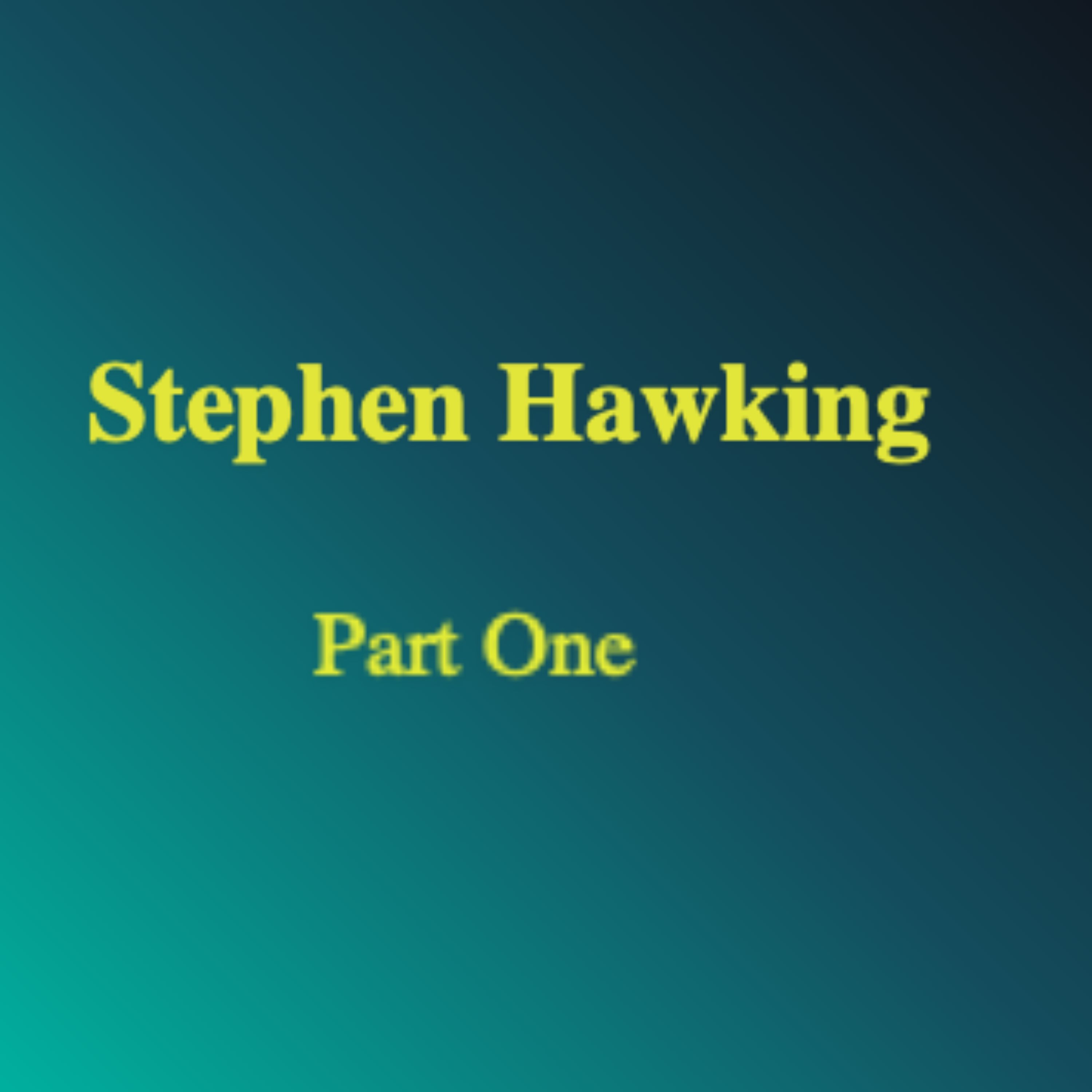 Stephen Hawking (Part 1) episode artwork