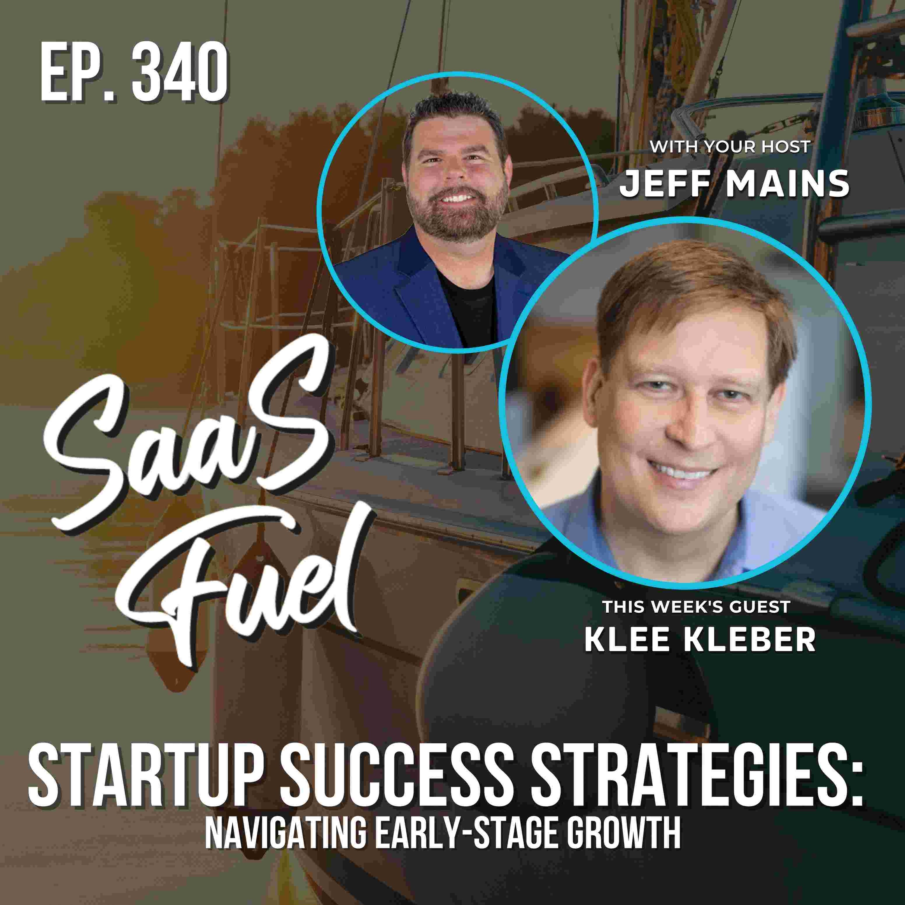 Startup Success Strategies: Navigating Early-Stage Growth | Klee Kleber | 340 episode artwork