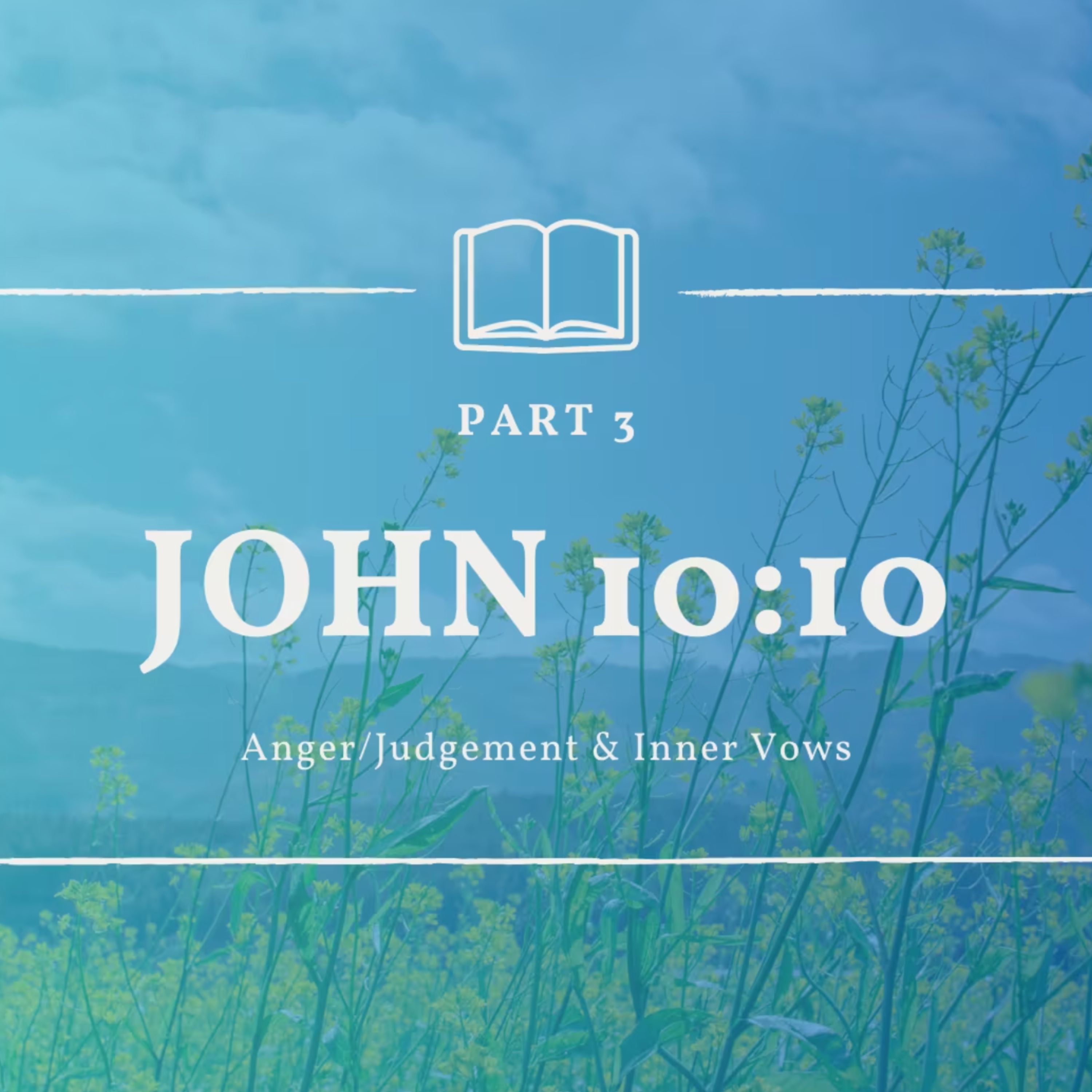 John 10:10 - Part 3 - Anger/Judgement & Inner Vows