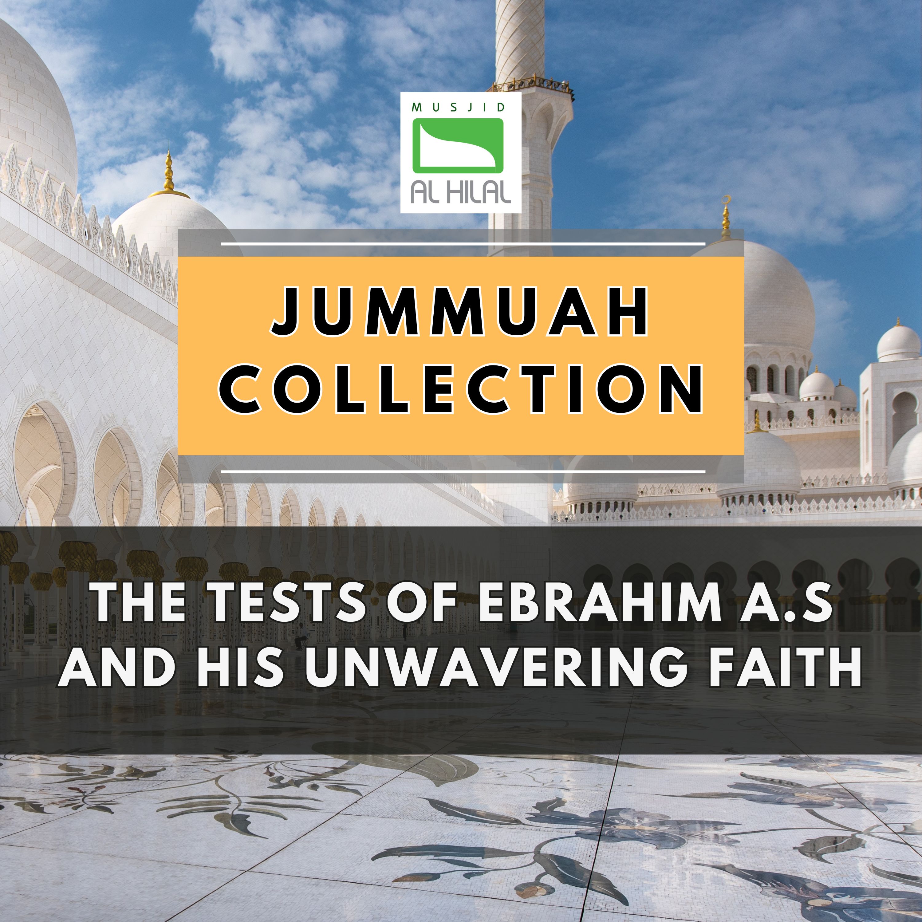The Tests of Ebrahim A.S and his unwavering Faith