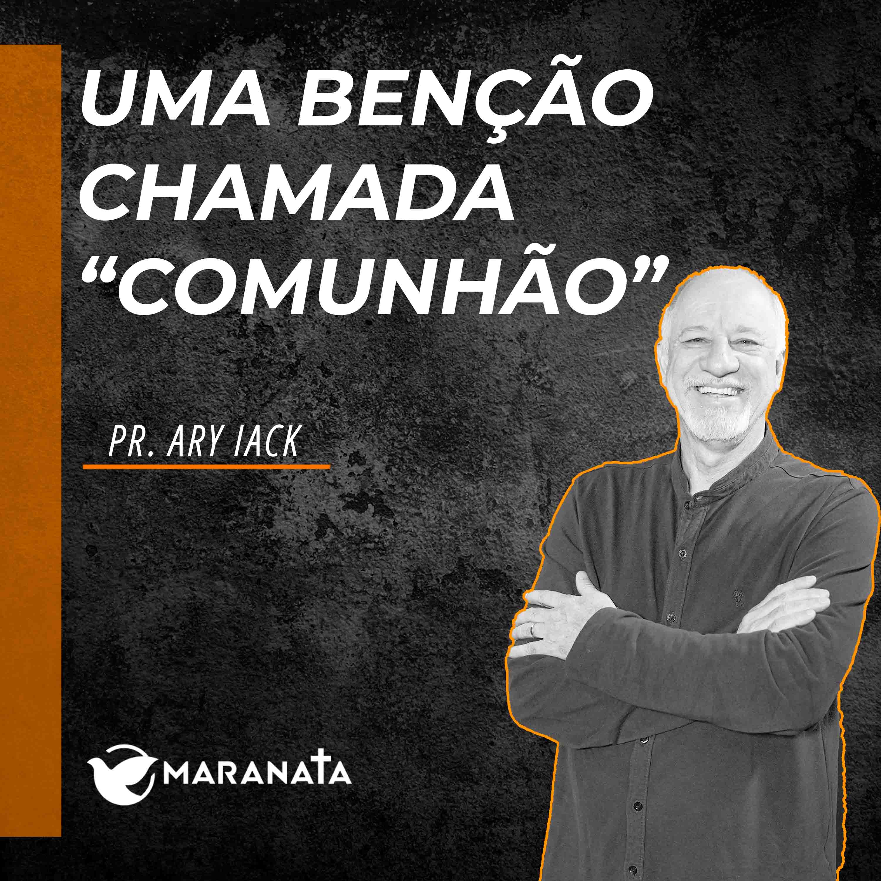 Uma benção chamada "comunhão" - Pr. Ary Iack episode artwork