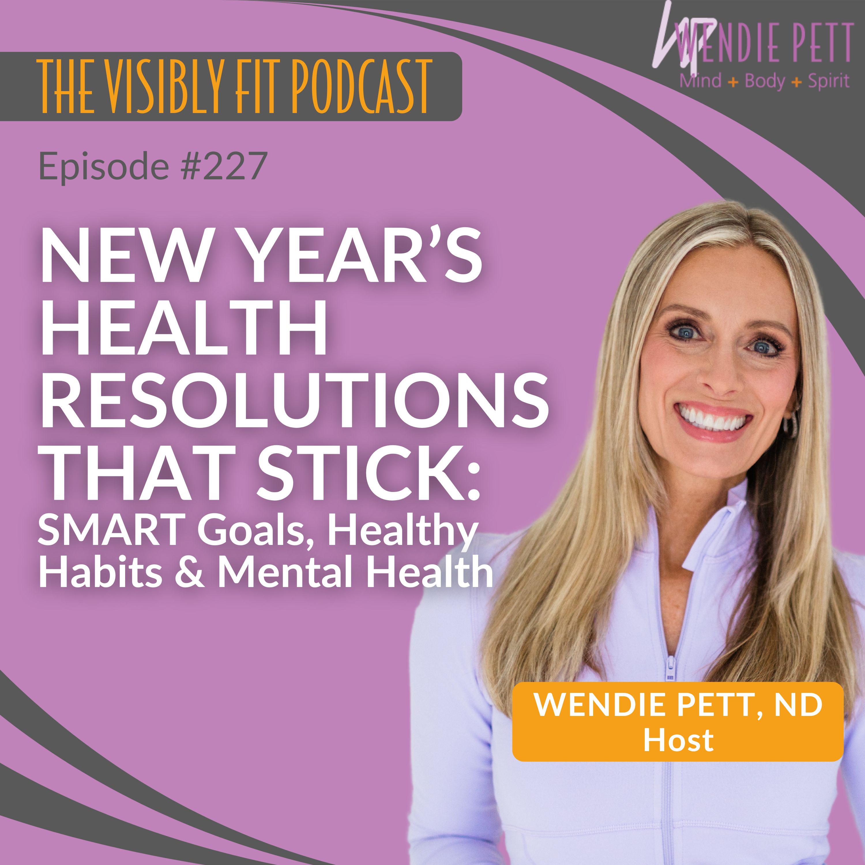 Episode 227: New Year’s Health Resolutions That Stick | SMART Goals, Healthy Habits & Mental Health episode artwork