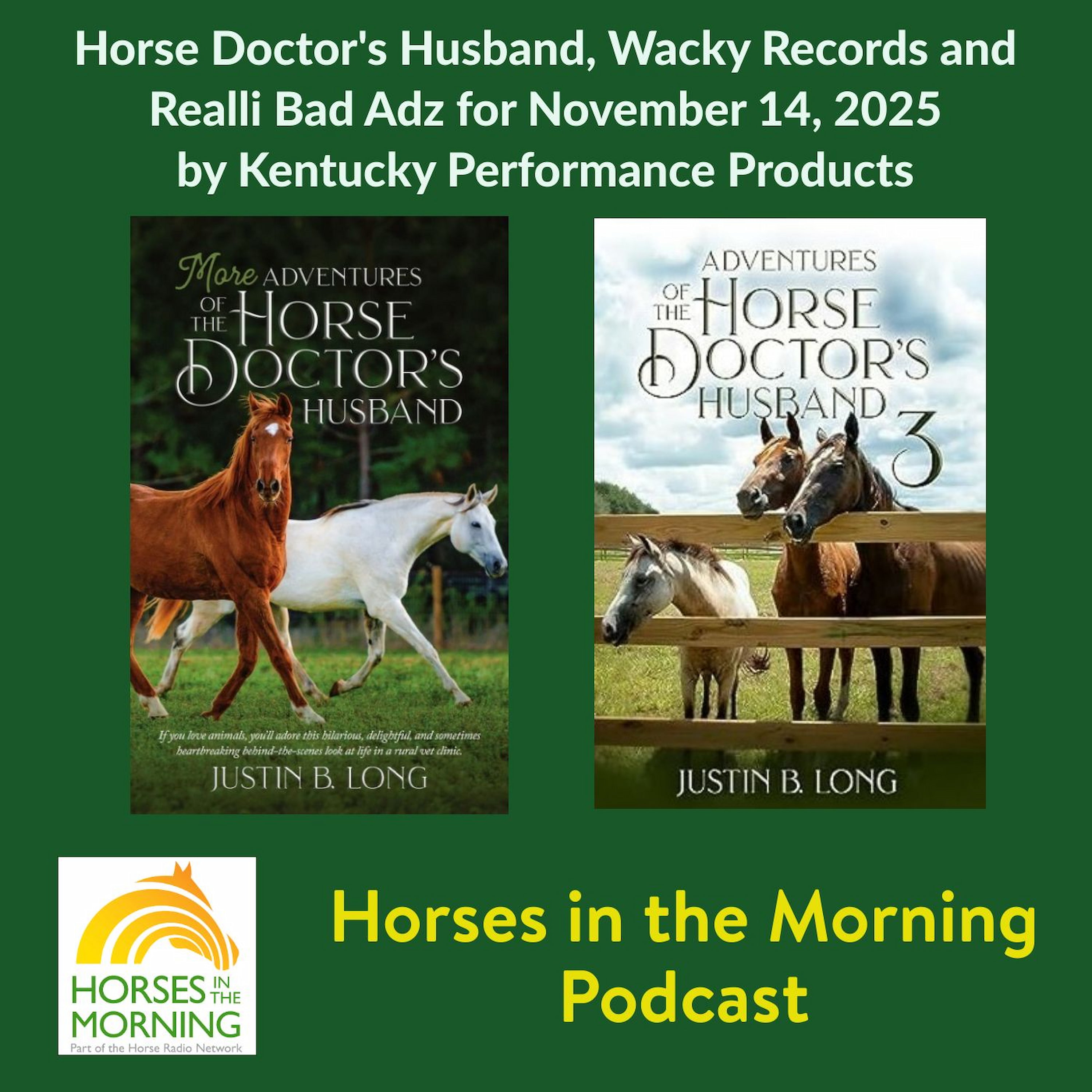 Horse Doctor's Husband, Wacky Records and Realli Bad Adz for November 14, 2025 by Kentucky Performance Products - Horses in the Morning
