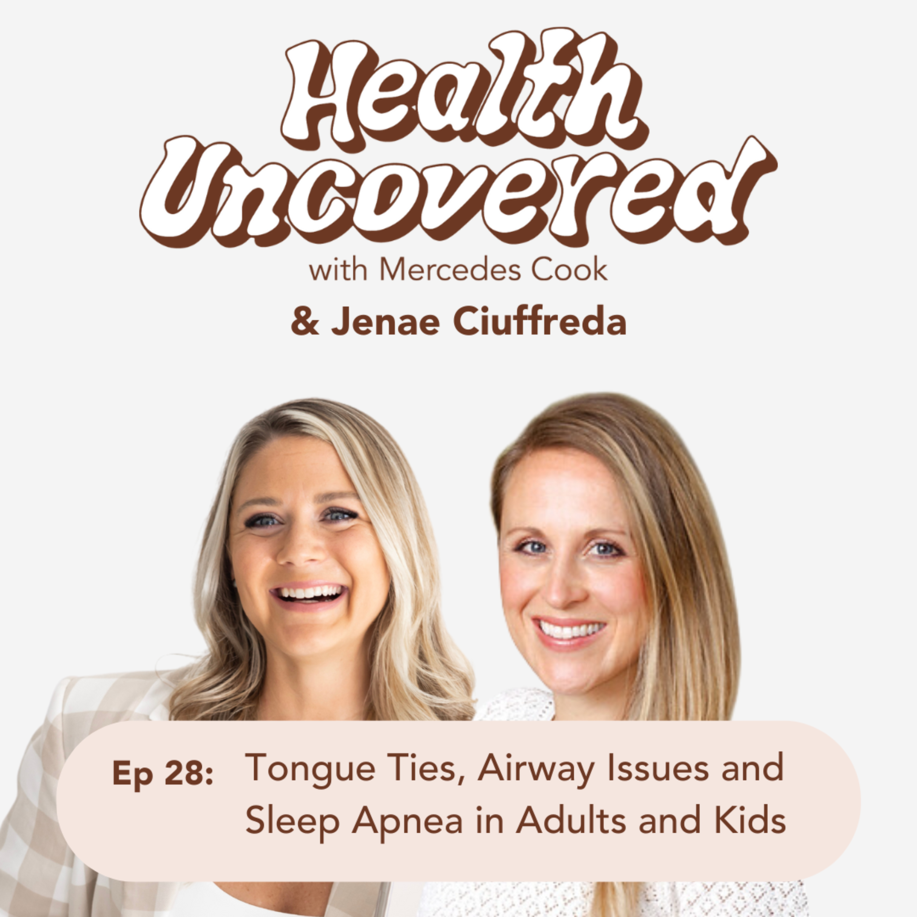 28. Tongue Ties, Airway Issues and Sleep Apnea in Adults and Kids with Jenae Ciuffreda