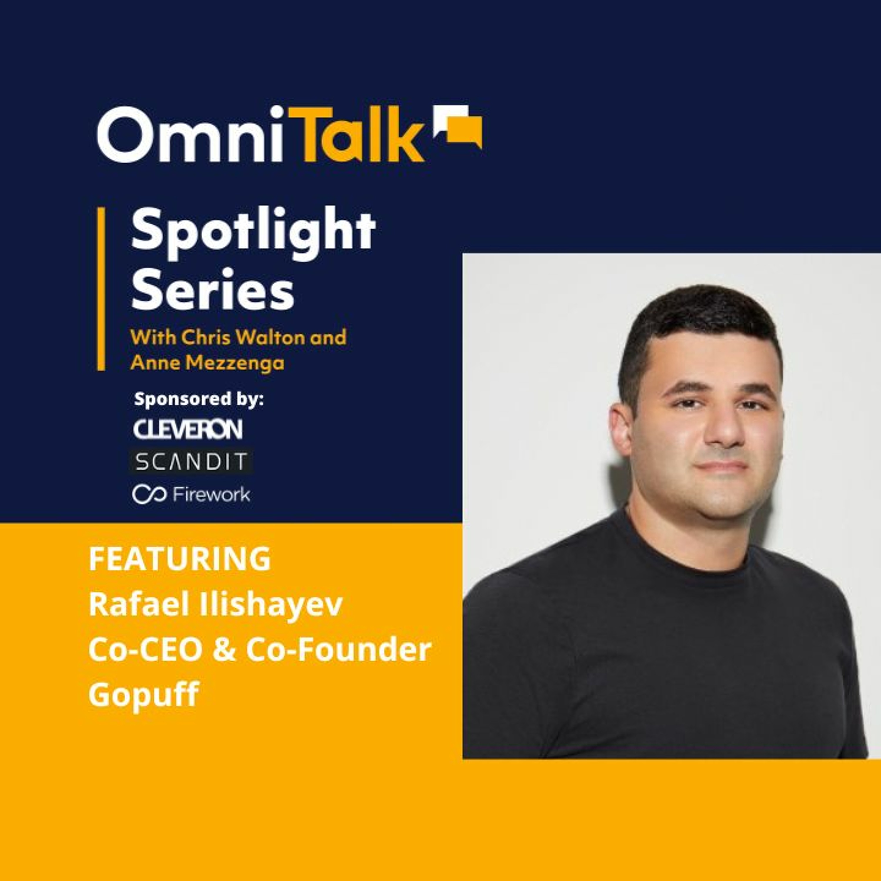 Spotlight Series | Instant Delivery With Gopuff Co-CEO & Co-Founder Rafael Ilishayev