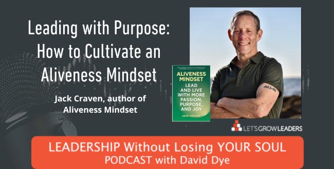 Leading with Purpose: How to Cultivate an Aliveness Mindset and Avoid Overwhelm