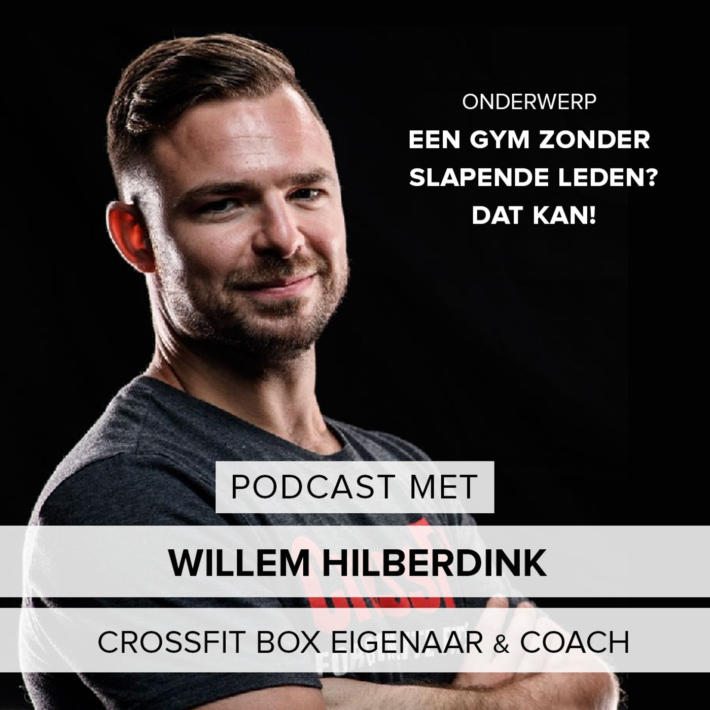 #9: Een gym zonder slapende leden? Dat kan! - Ondernemer Willem Hilberdink