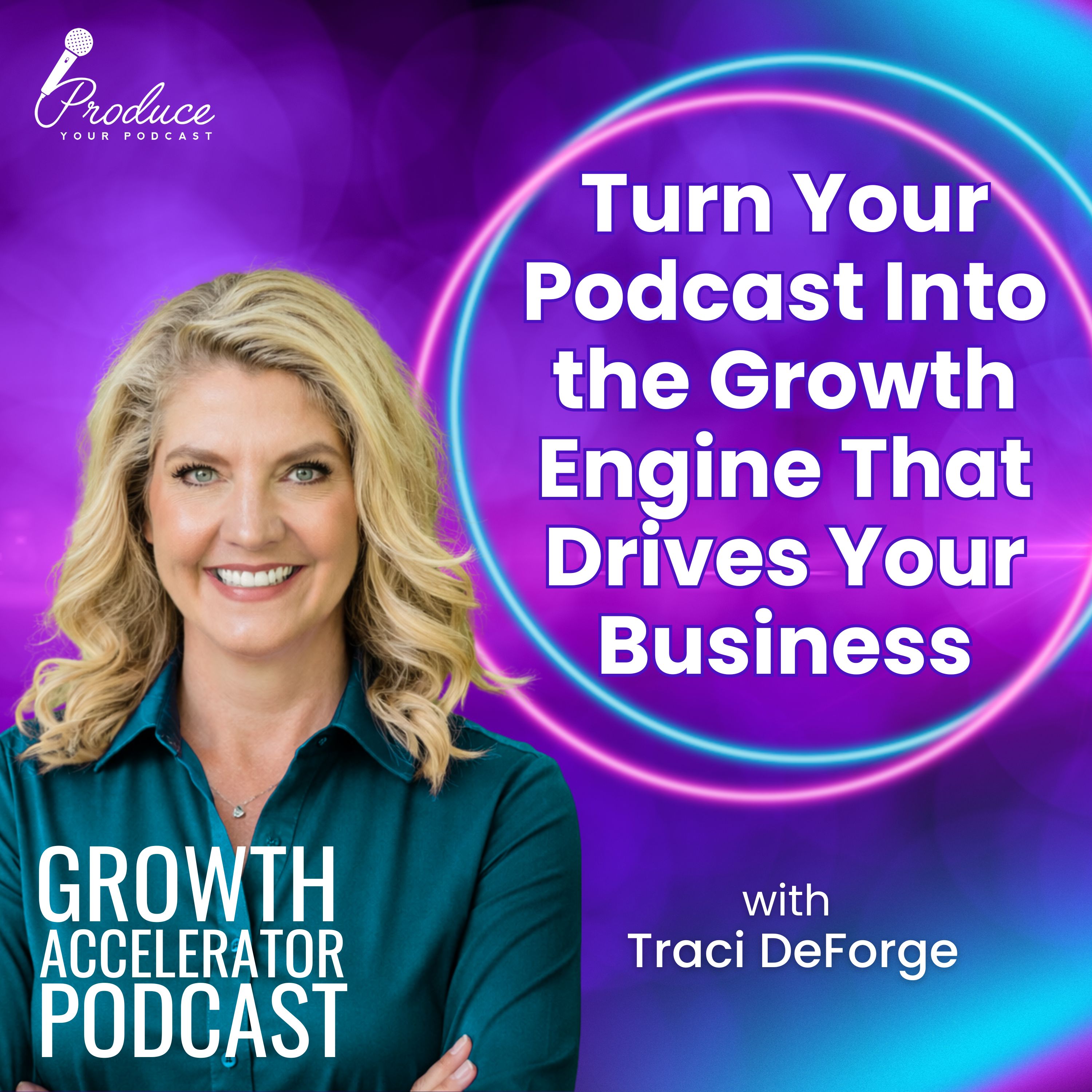Turn Your Podcast Into the Growth Engine That Drives Your Business