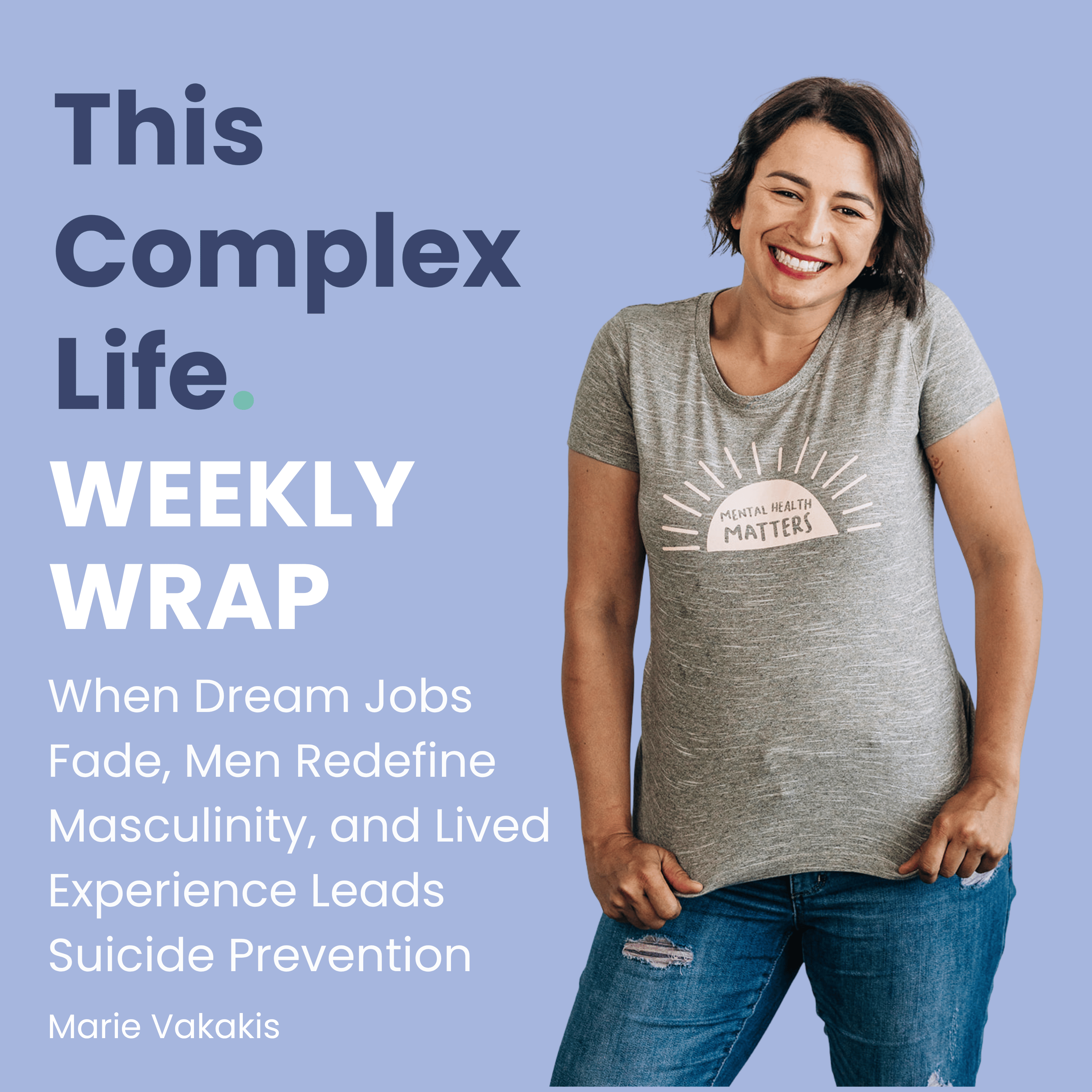 When Dream Jobs Fade, Men Redefine Masculinity, and Lived Experience Leads Suicide Prevention
