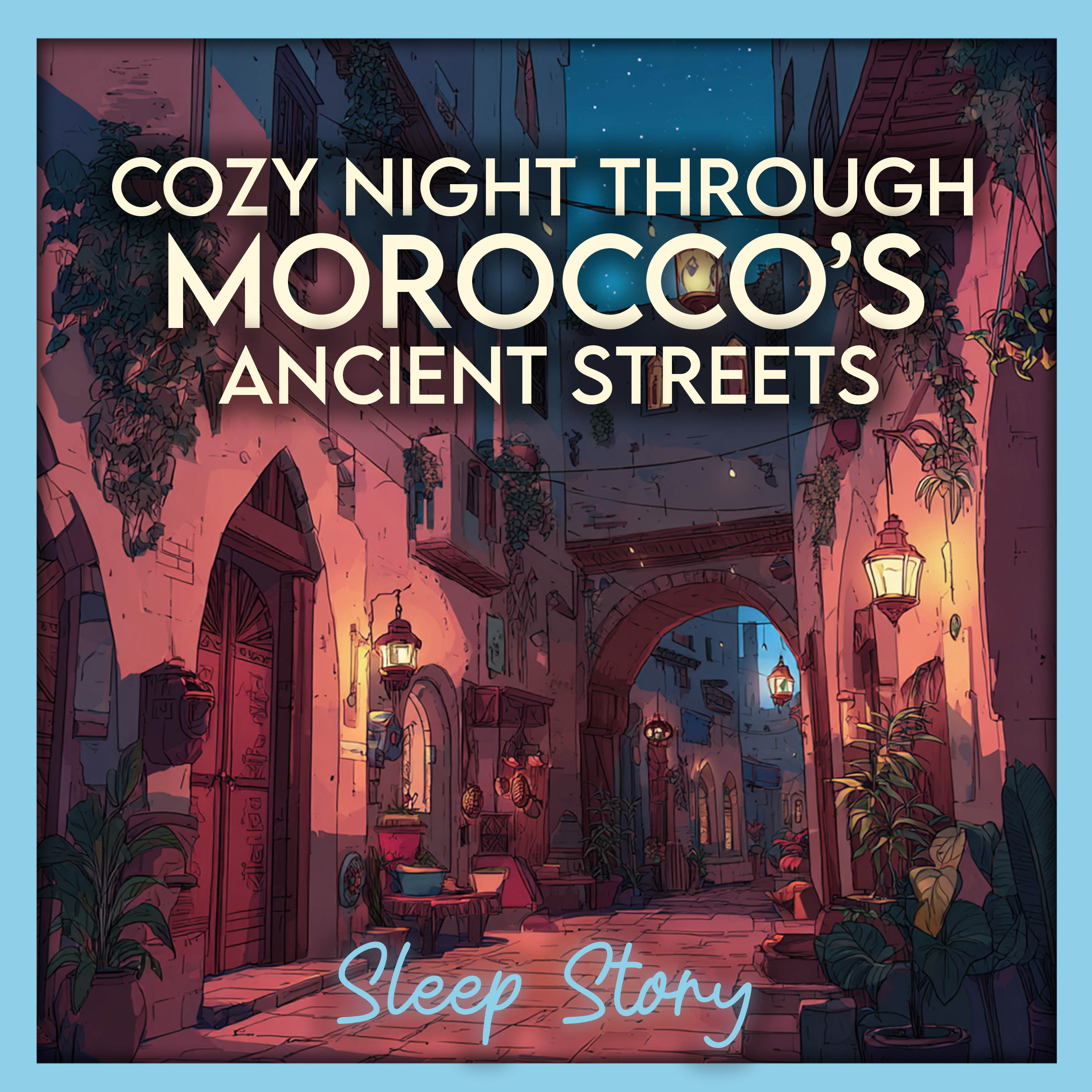 Lanterns of the Winter Medina: A Cozy Moroccan Sleep Story for Deep Rest