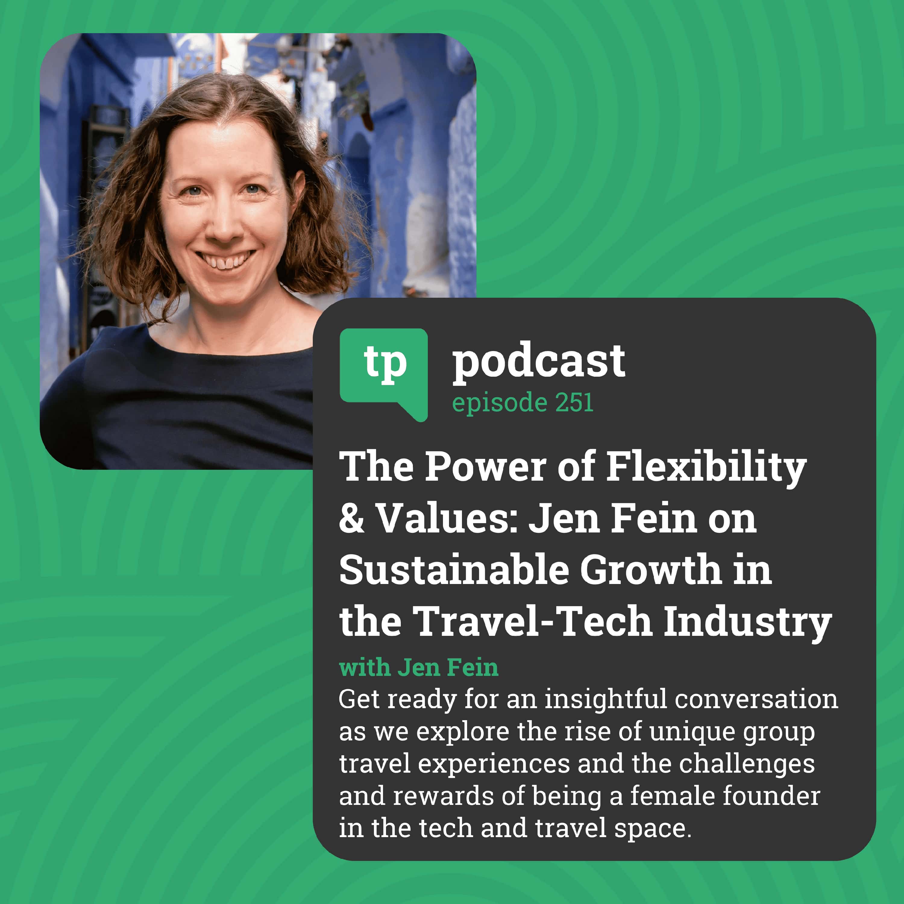 The Power of Flexibility & Values: Jen Fein on Sustainable Growth in the Travel-Tech Industry