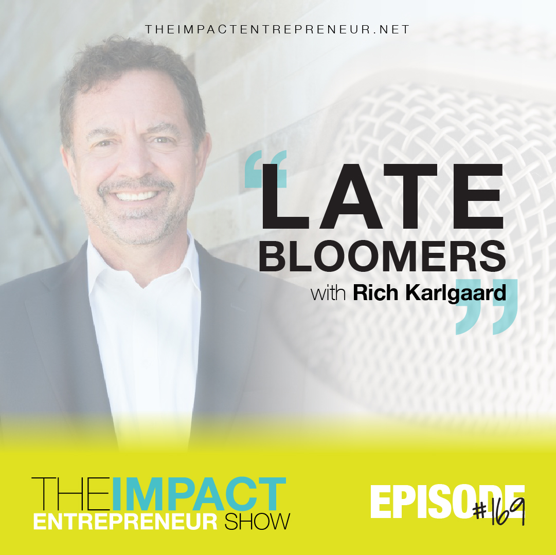 Ep. 169 - Late Bloomers with Rich Karlgaard