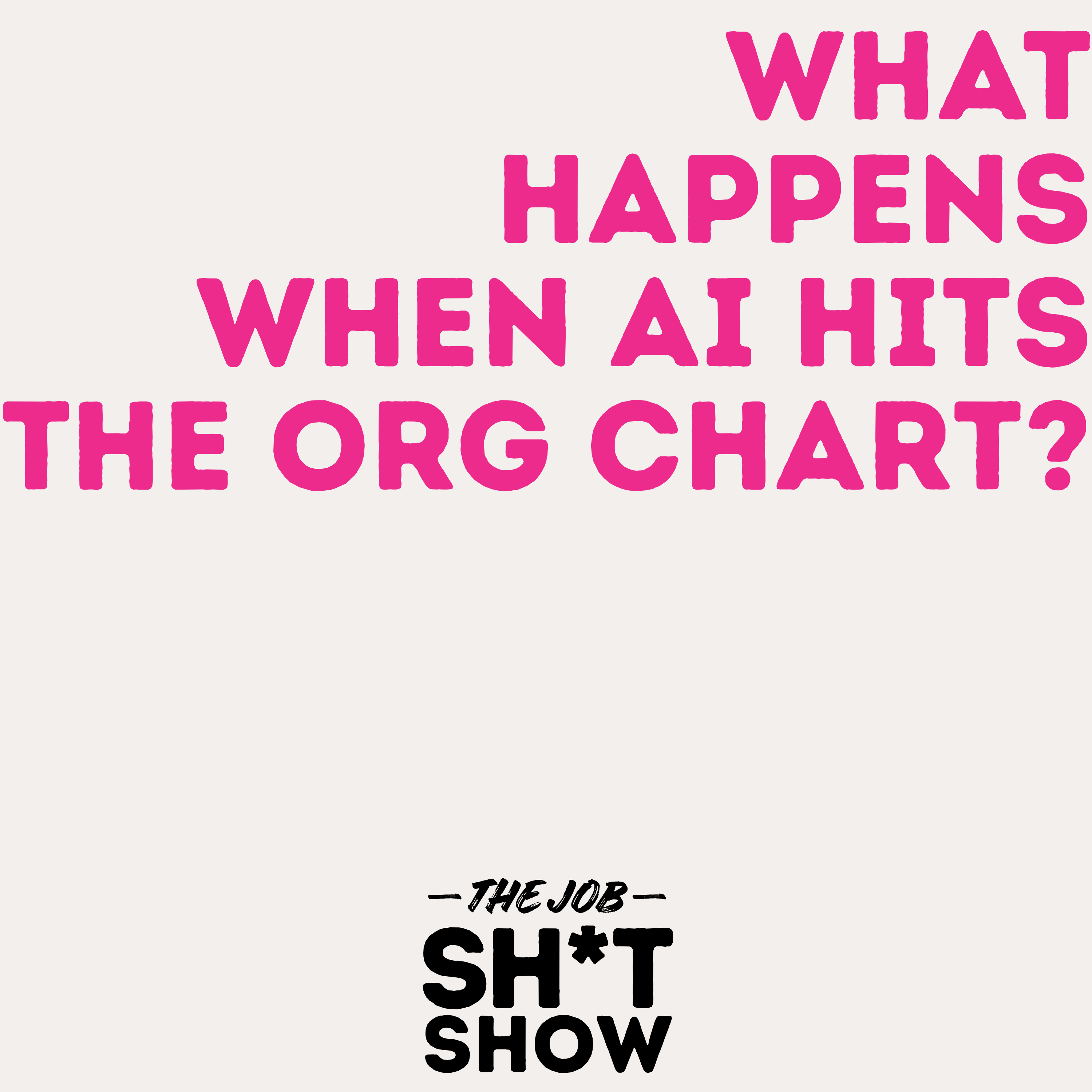 What Happens When AI Hits the Org Chart? episode artwork