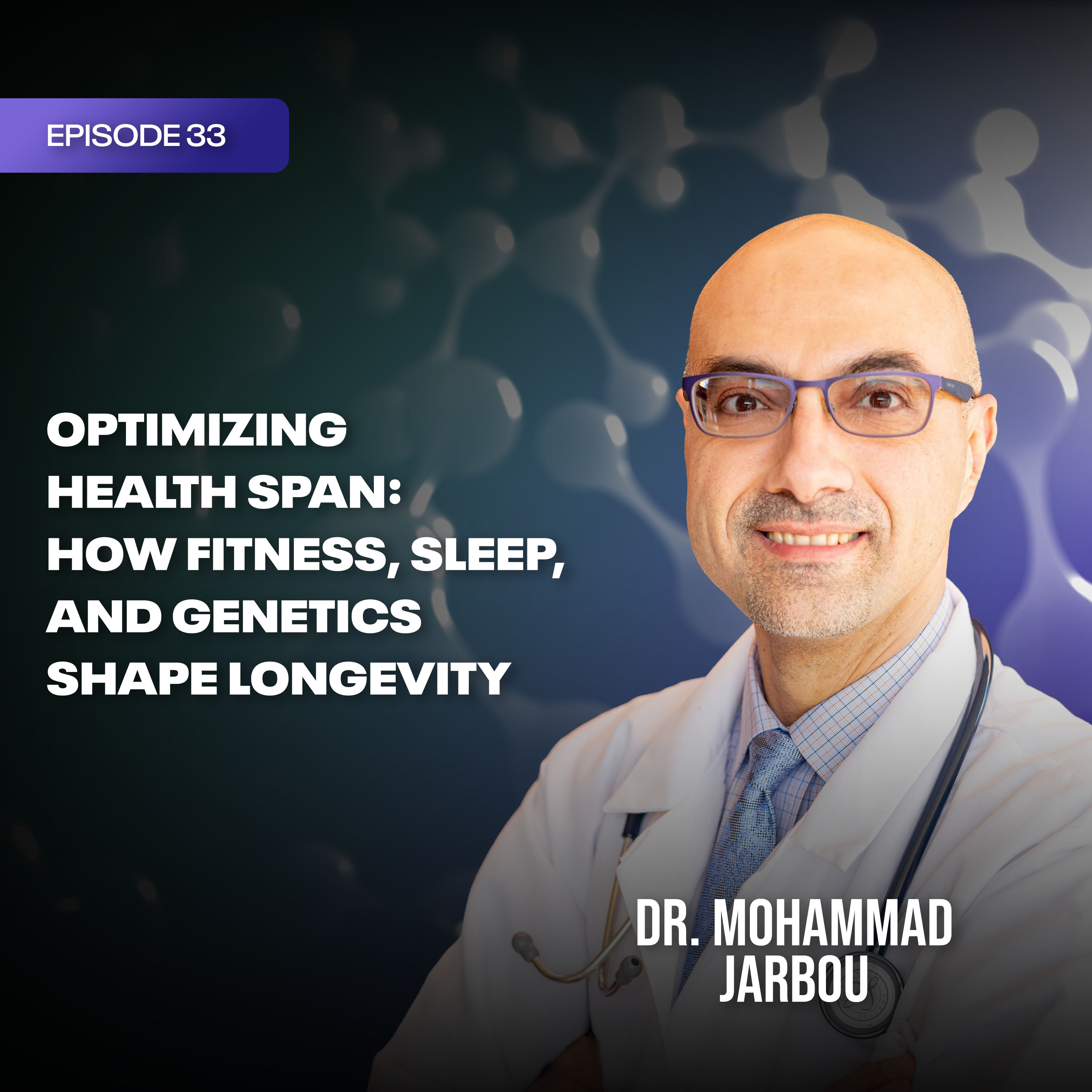 Optimizing Health Span: How Fitness, Sleep, and Genetics Shape Longevity episode artwork