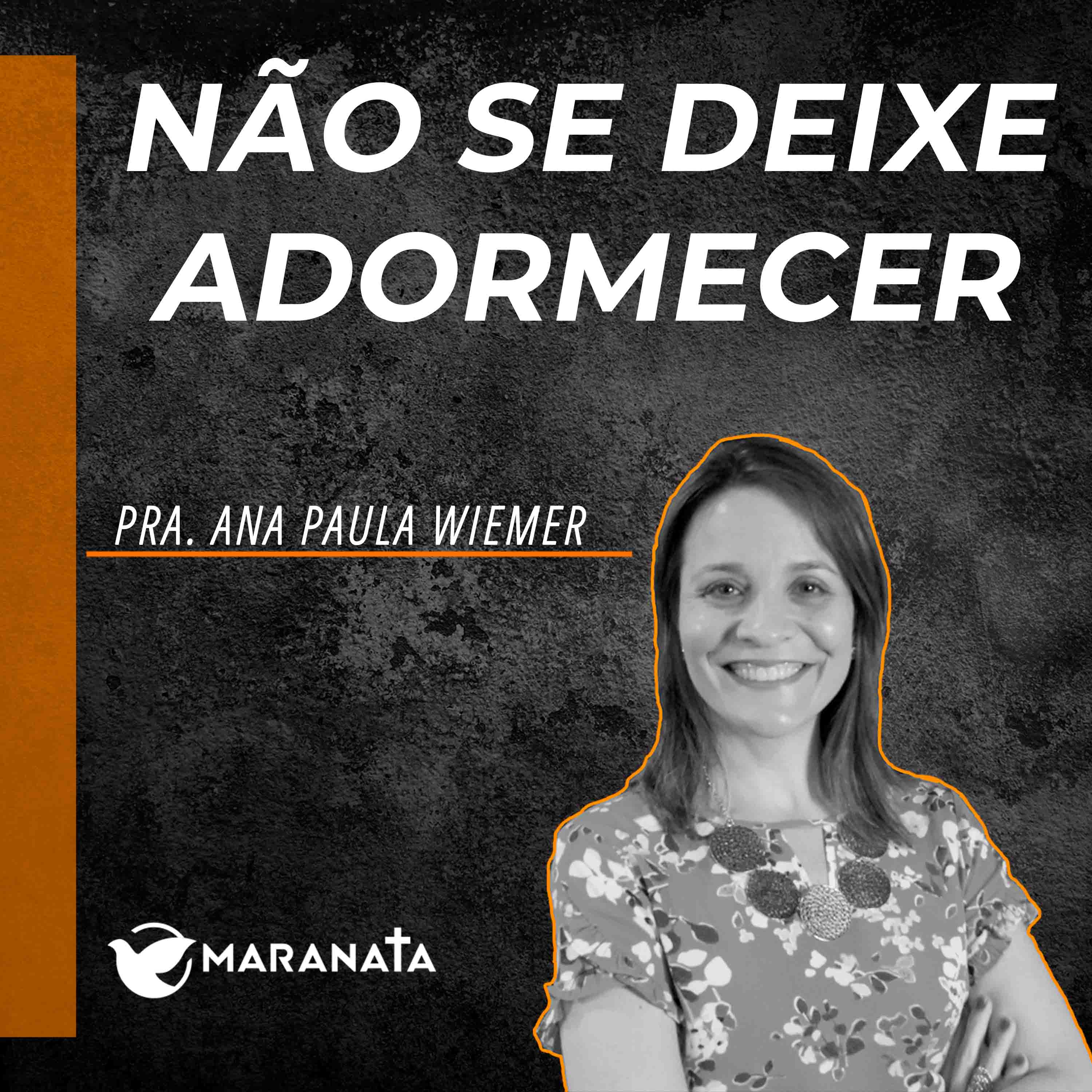 Não se deixe adormecer - Pra. Ana Paula Wiemer episode artwork