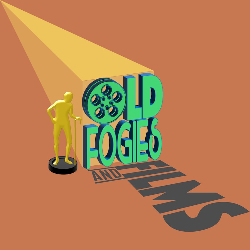 Artwork for podcast Old Fogies & Films