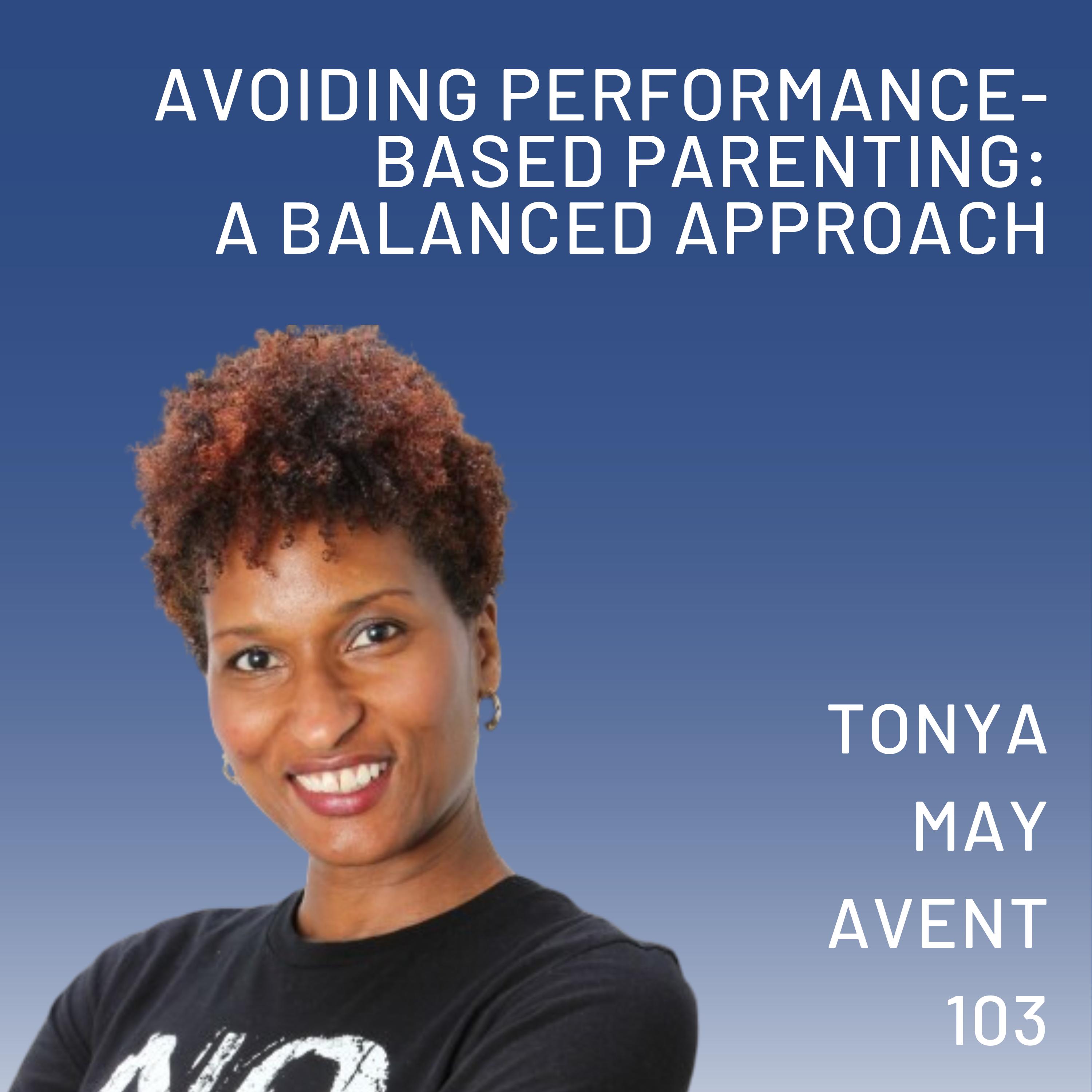 Beyond Performance: Nurturing Children's Self-Worth, w/ Tonya May Avent