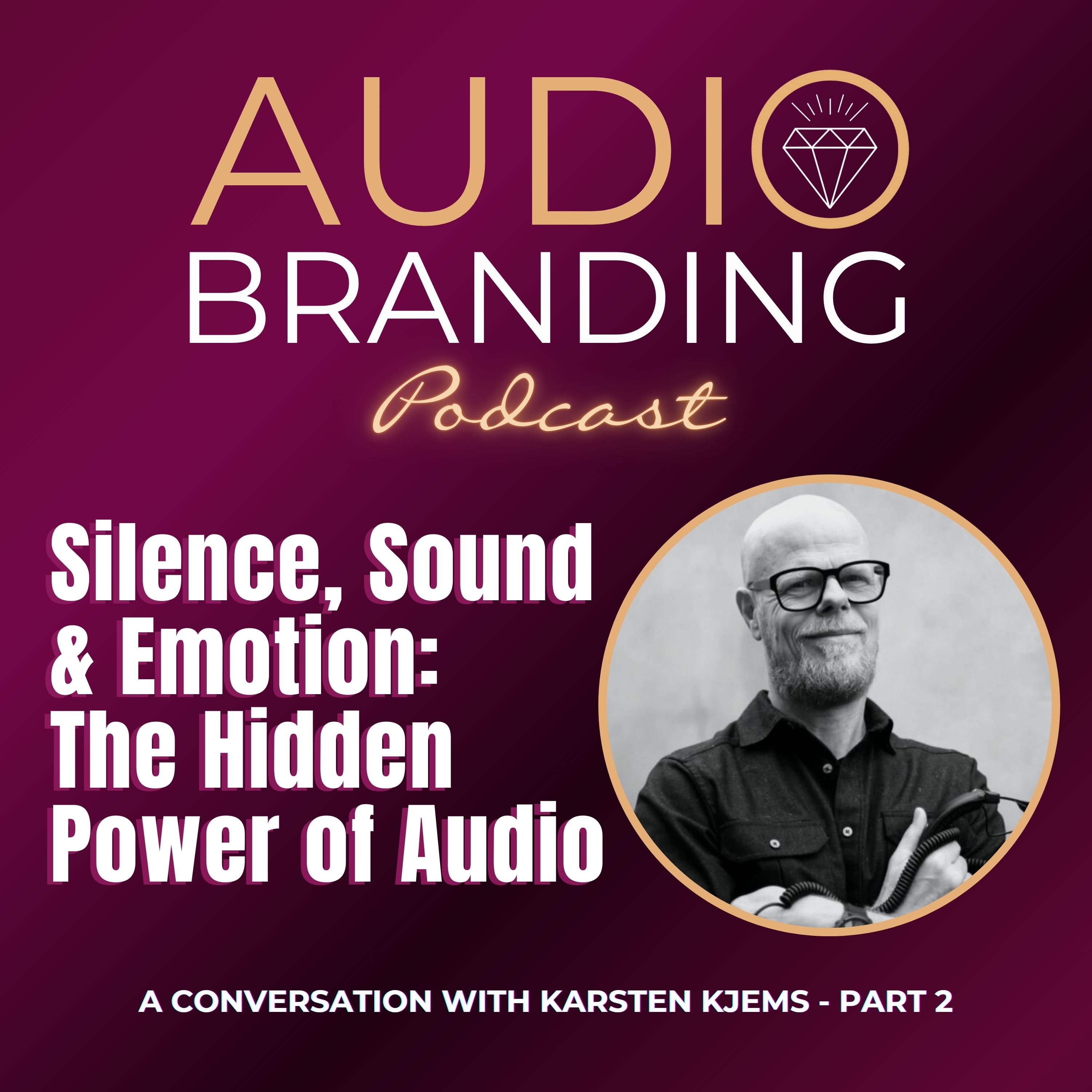 Silence, Sound & Emotion – The Hidden Power of Audio: A Conversation with Karsten Kjems - Part 2