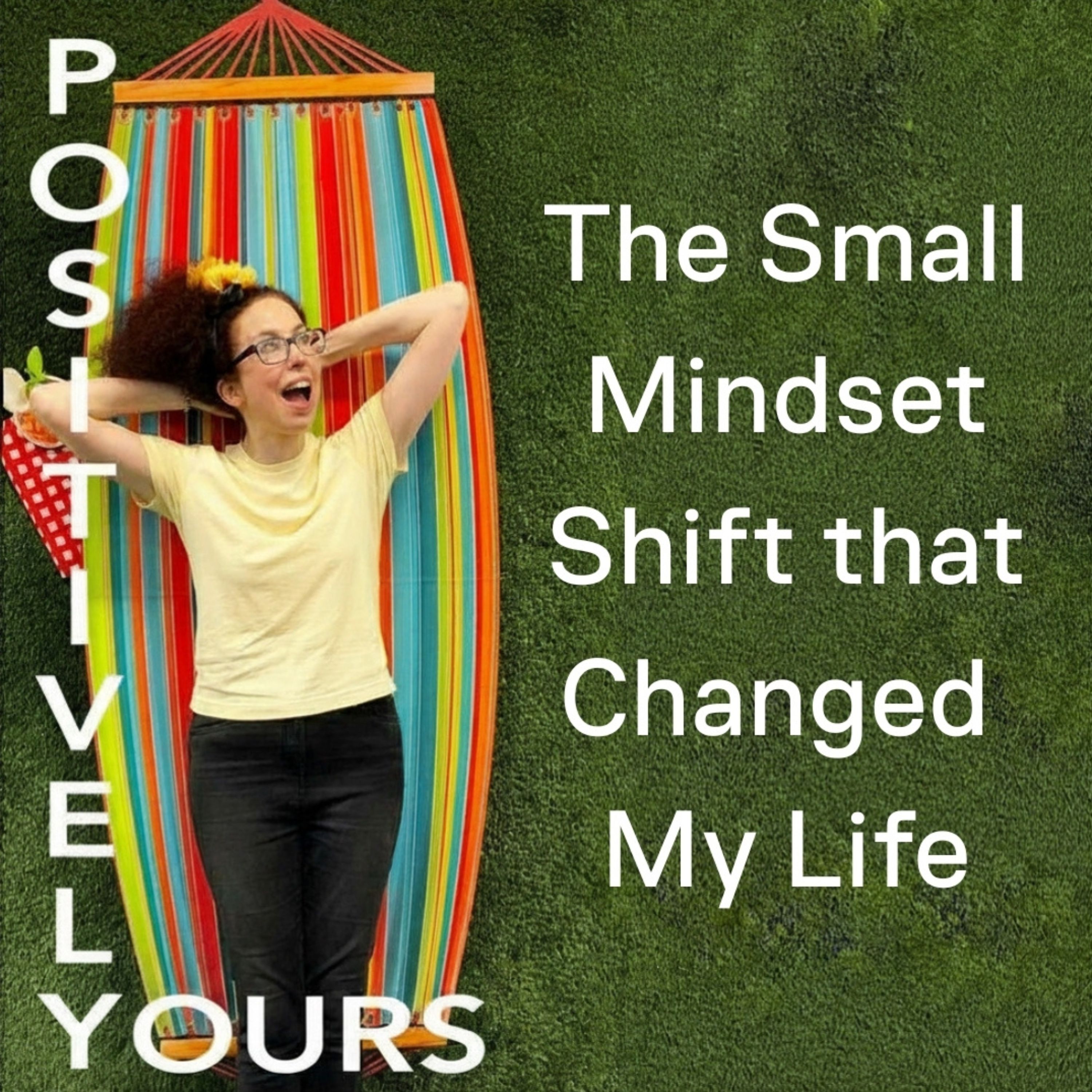 How A Small Mindset Shift Changed My Life