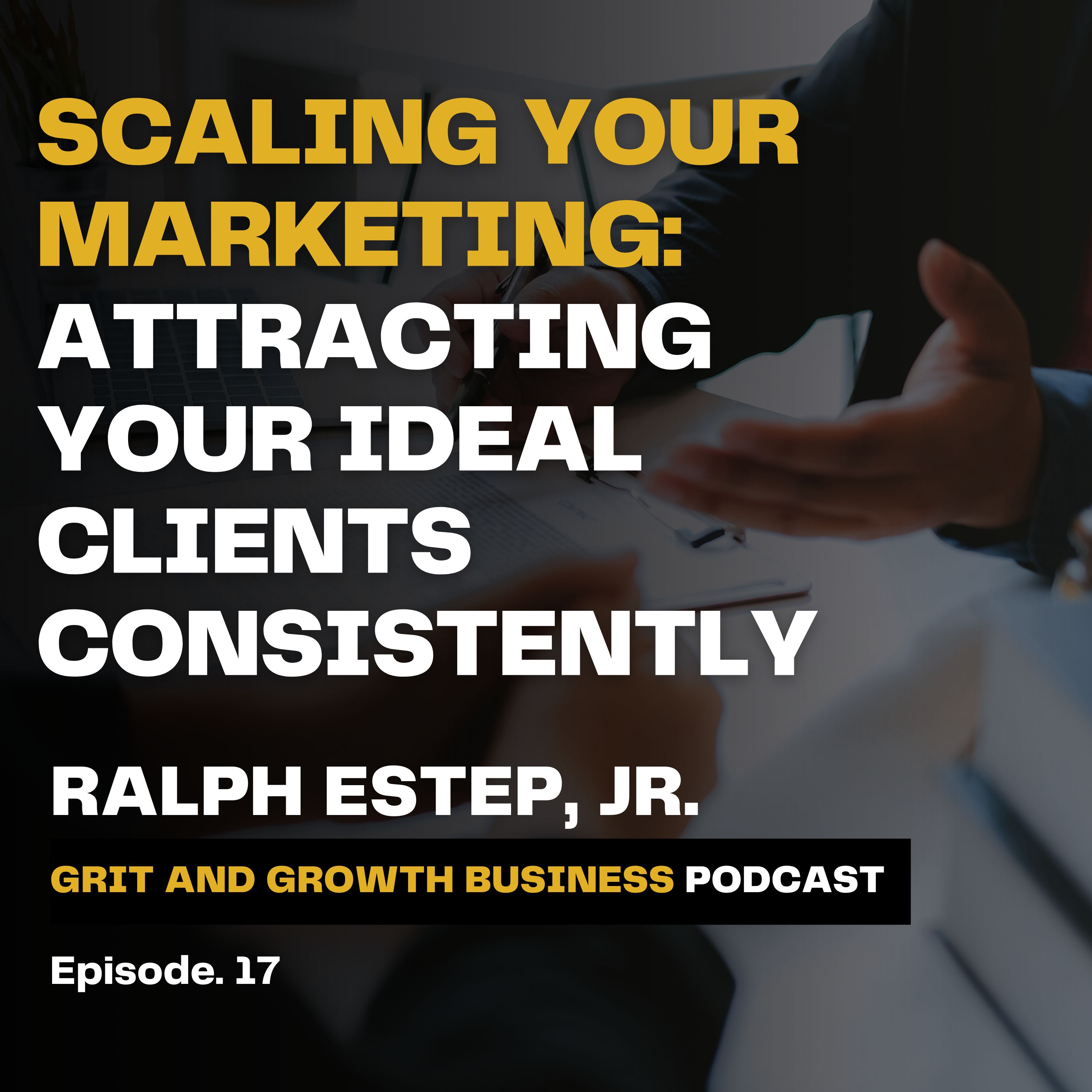 Scaling Your Marketing: Attracting Your Ideal Clients Consistently