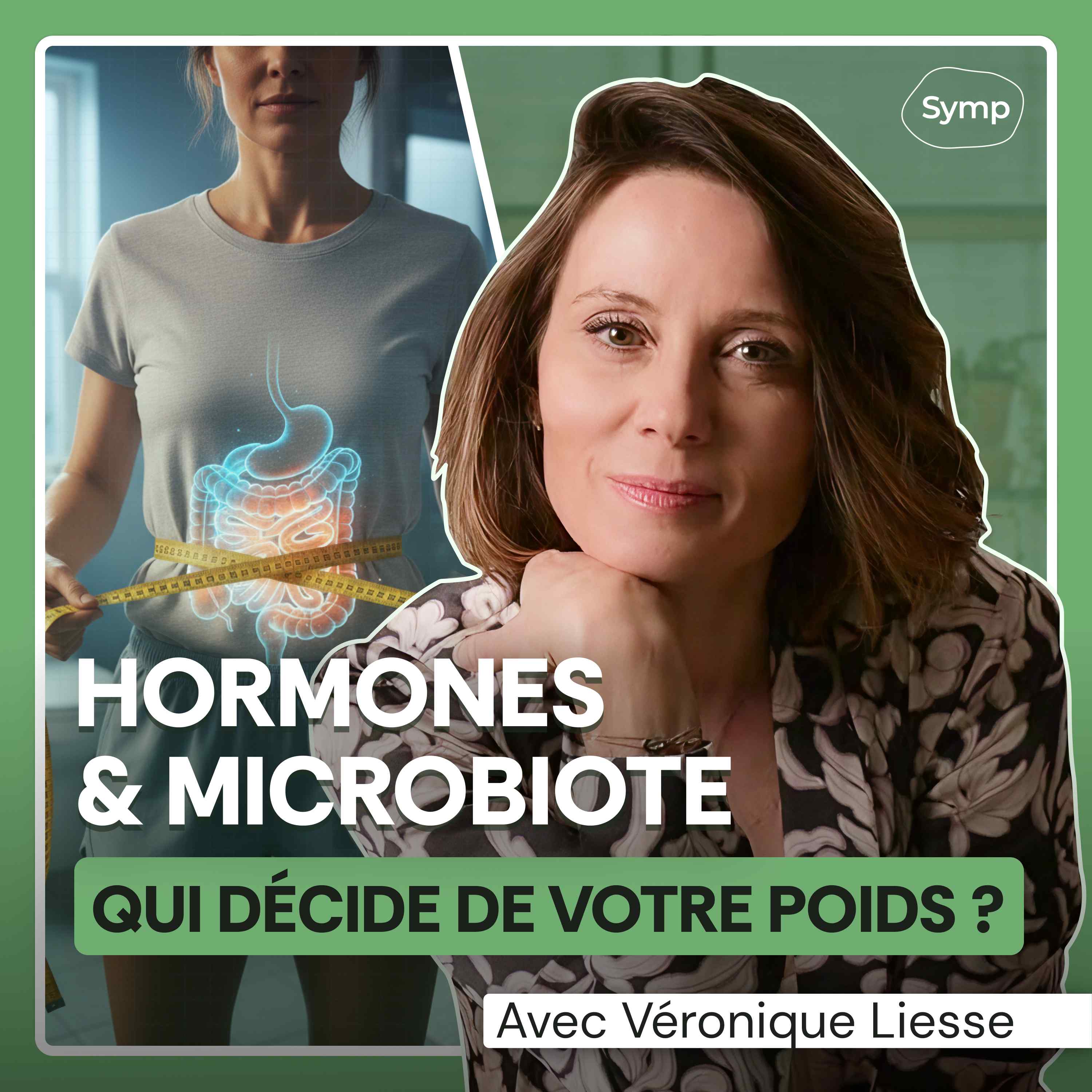 Quand vos hormones et votre microbiote décident de votre poids avec Véronique Liesse