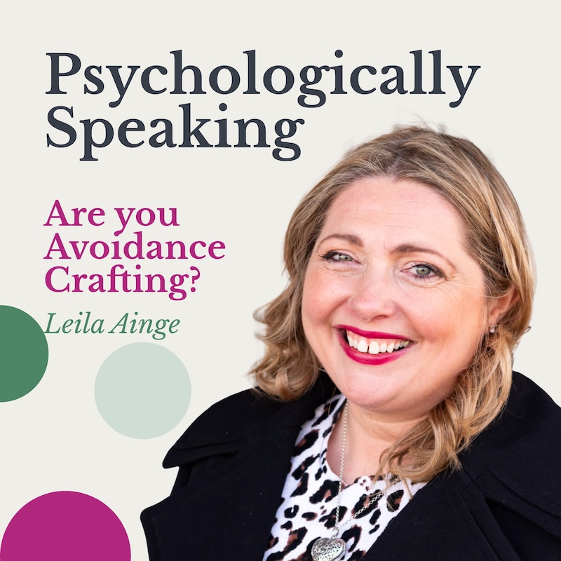 Artwork for podcast Psychologically Speaking with Leila Ainge