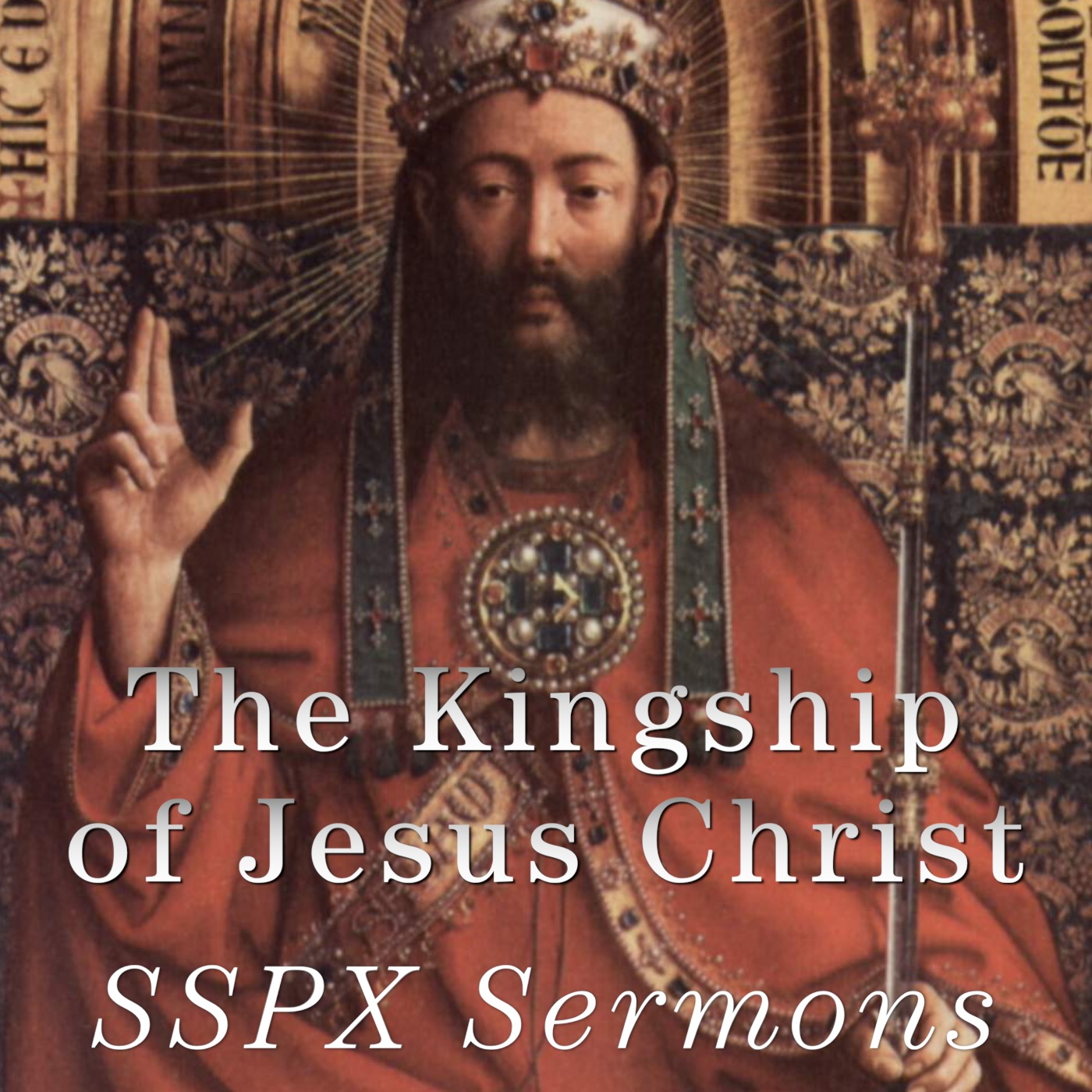 The Kingship of Jesus Christ – SSPX Sermons