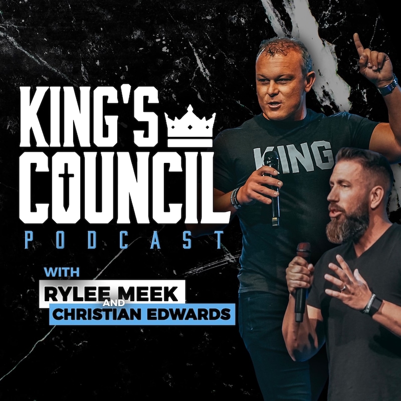 Artwork for podcast King's Council Podcast with Rylee Meek & Christian Edwards
